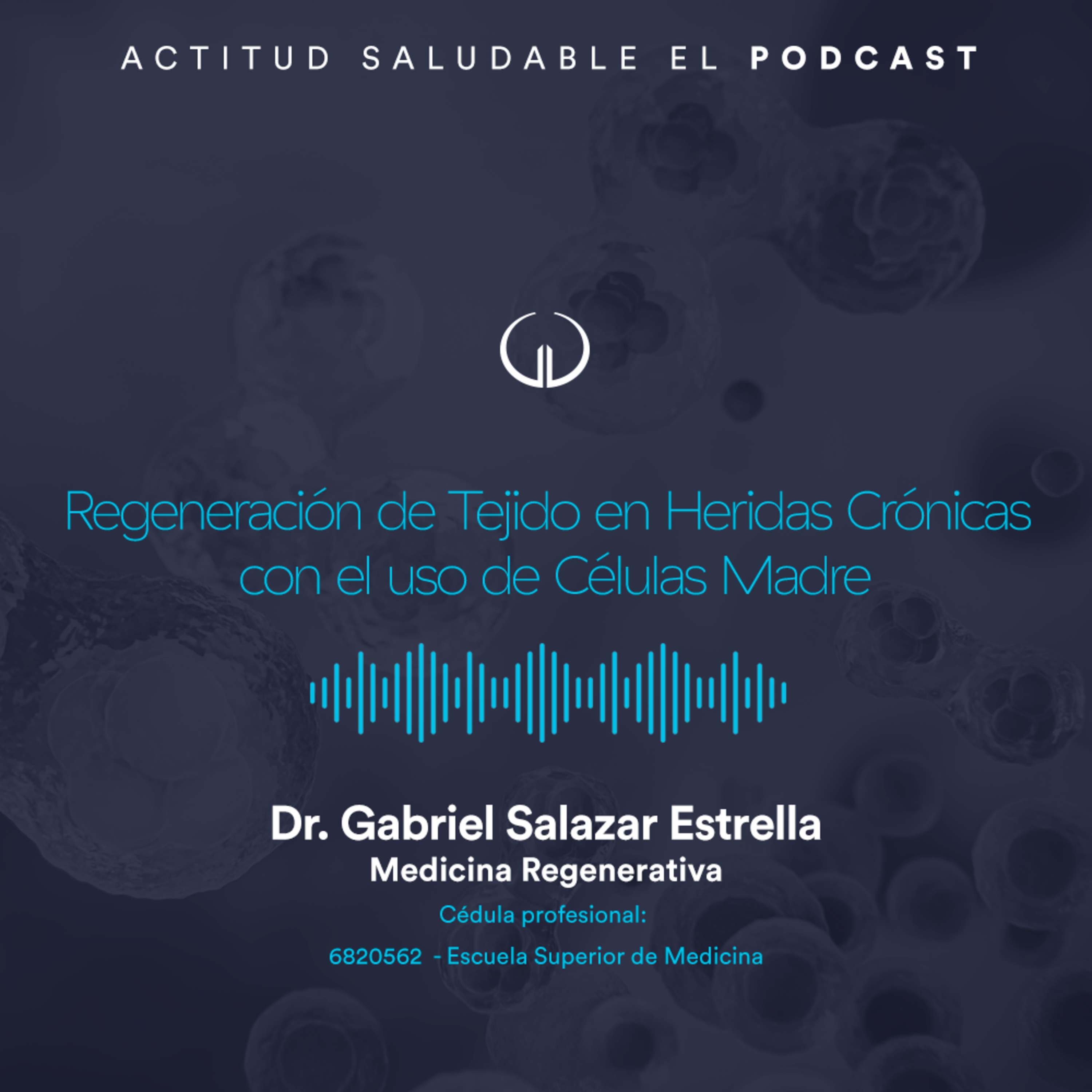 Regeneración de Tejido en Heridas Crónicas con el uso de Células Madre | Hospital Galenia - E267 episode artwork