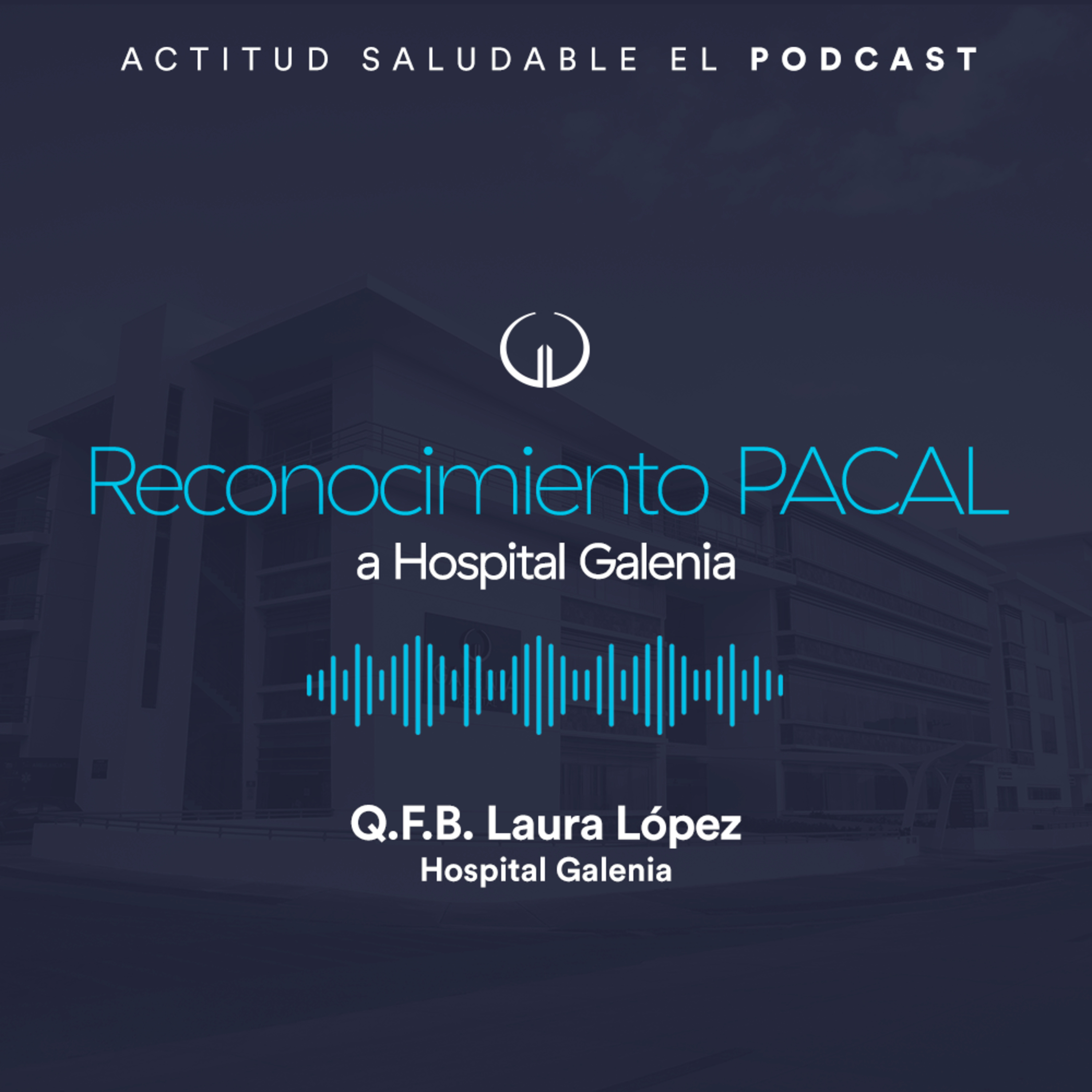 Reconocimiento PACAL a Hospital Galenia | Hospital Galenia - E274 episode artwork