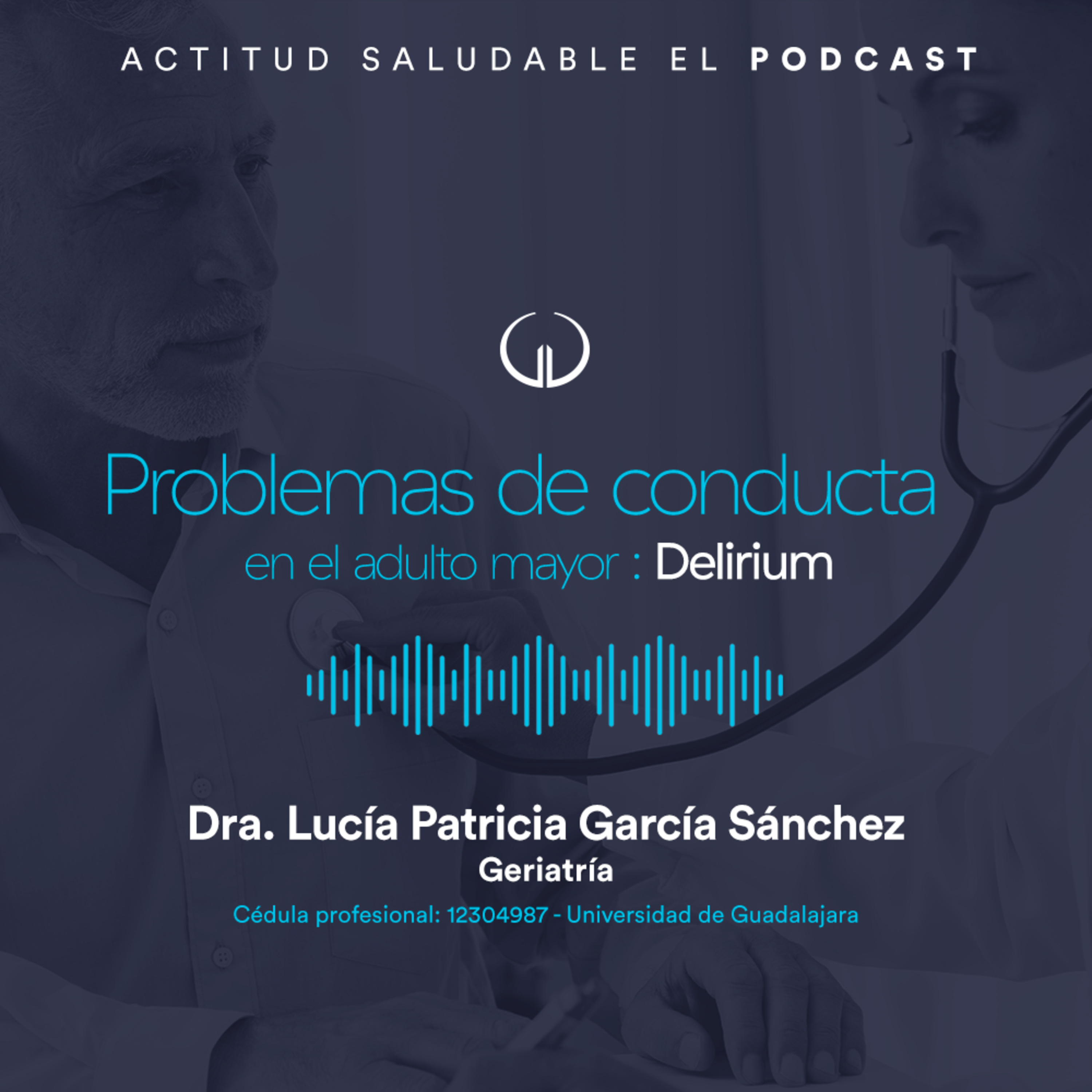 Problemas de conducta en el adulto mayor: Delirium | Hospital Galenia - 278 episode artwork