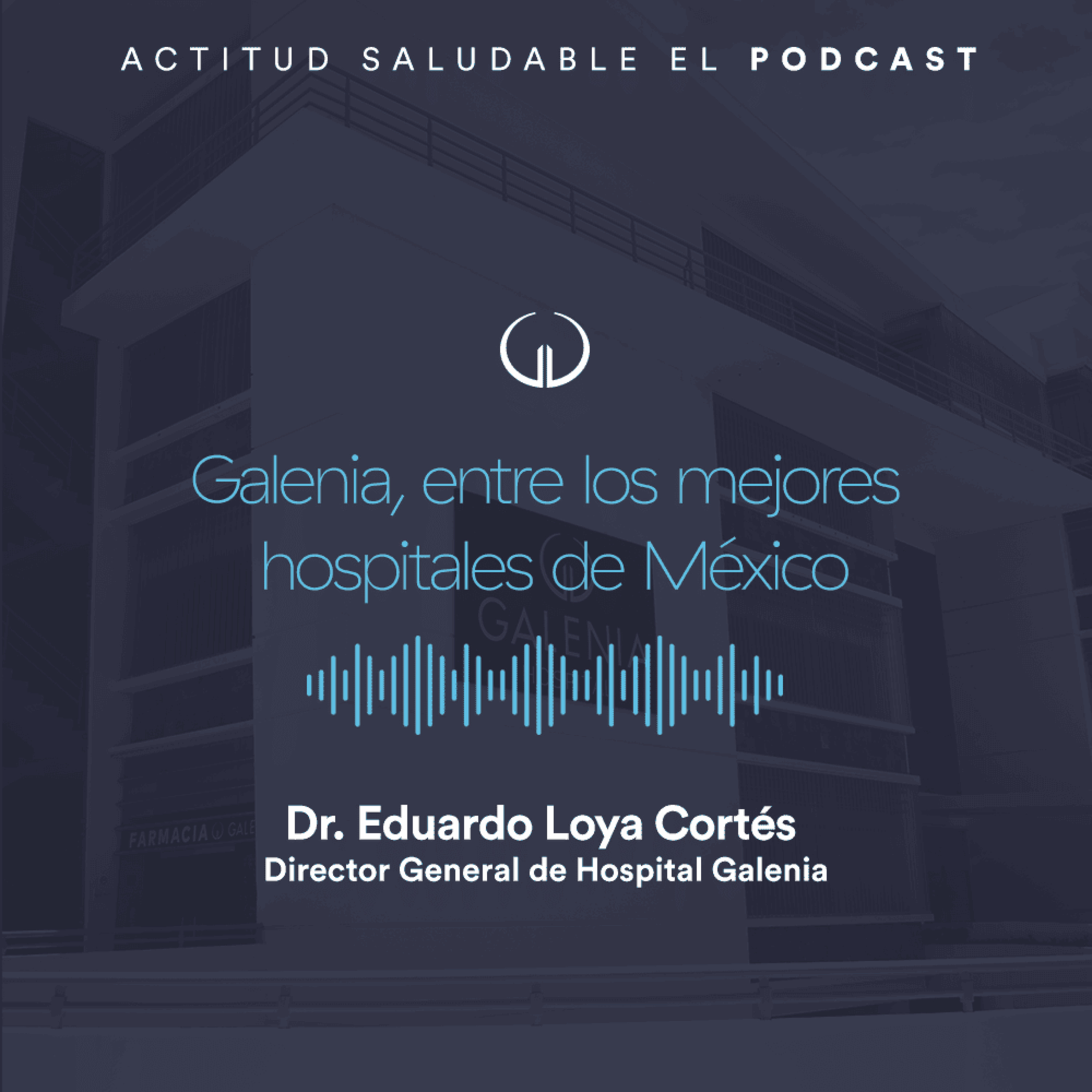 Galenia, entre los mejores hospitales de México | Hospital Galenia - E298 episode artwork