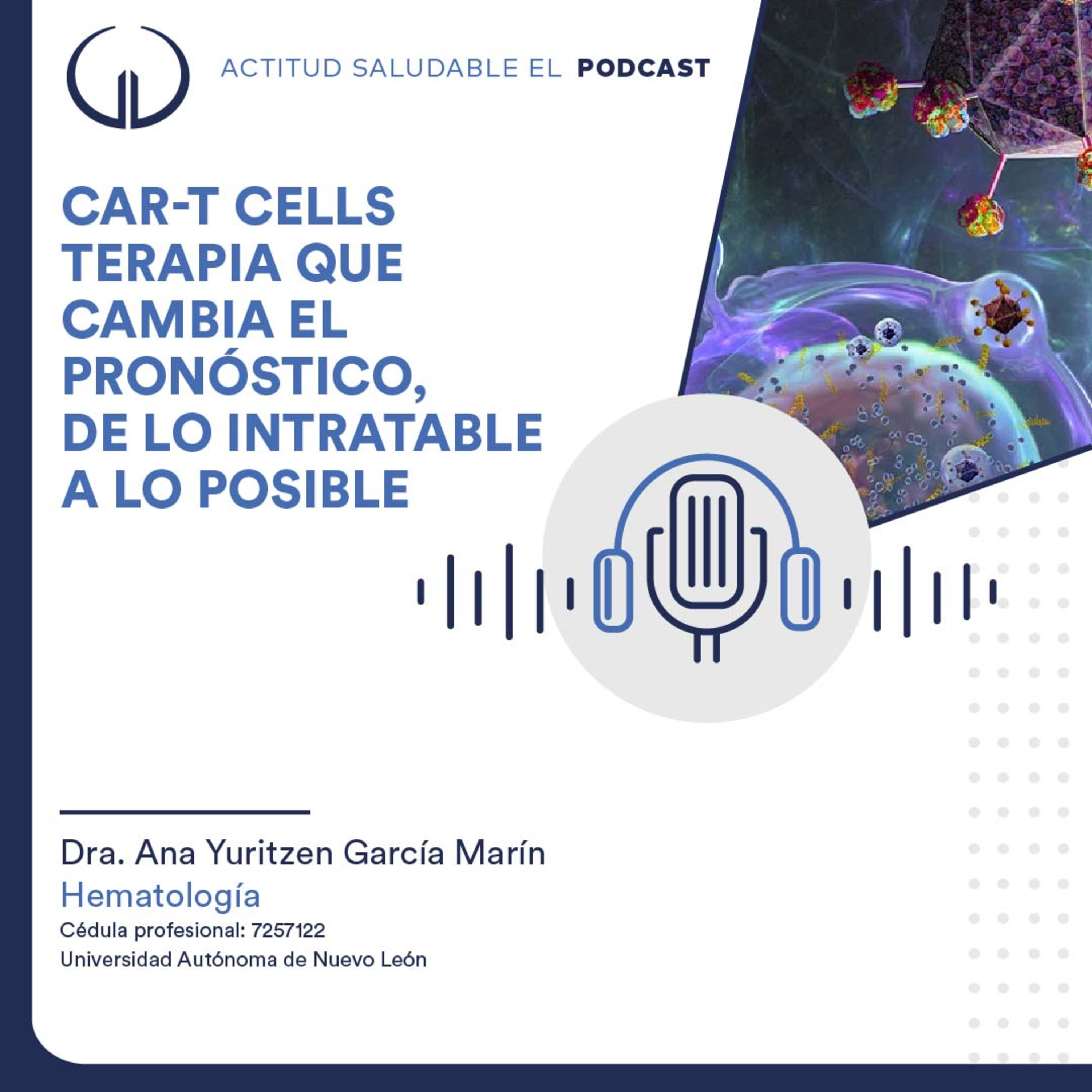 CAR-T cells terapia que cambia el pronóstico, de lo intratable a lo posible | Hospital Galenia - E325 episode artwork