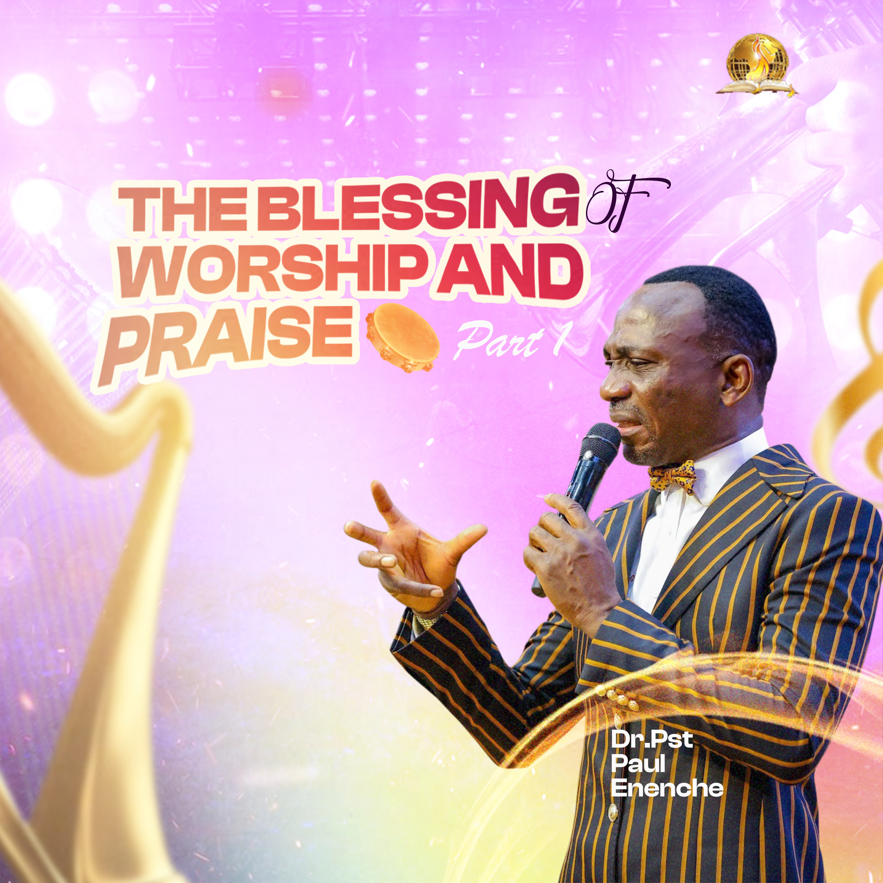 The Blessing Of Worship And Praise (Part 1)