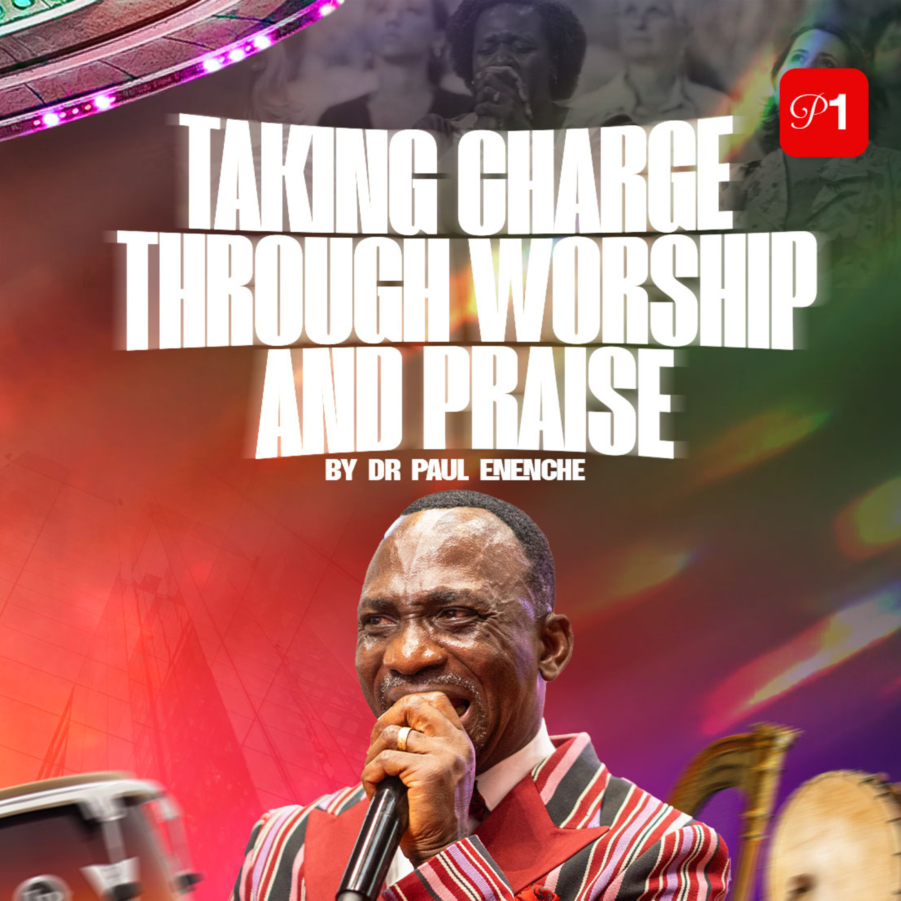 Taking Charge Through Worship And Praise (Part 1)
