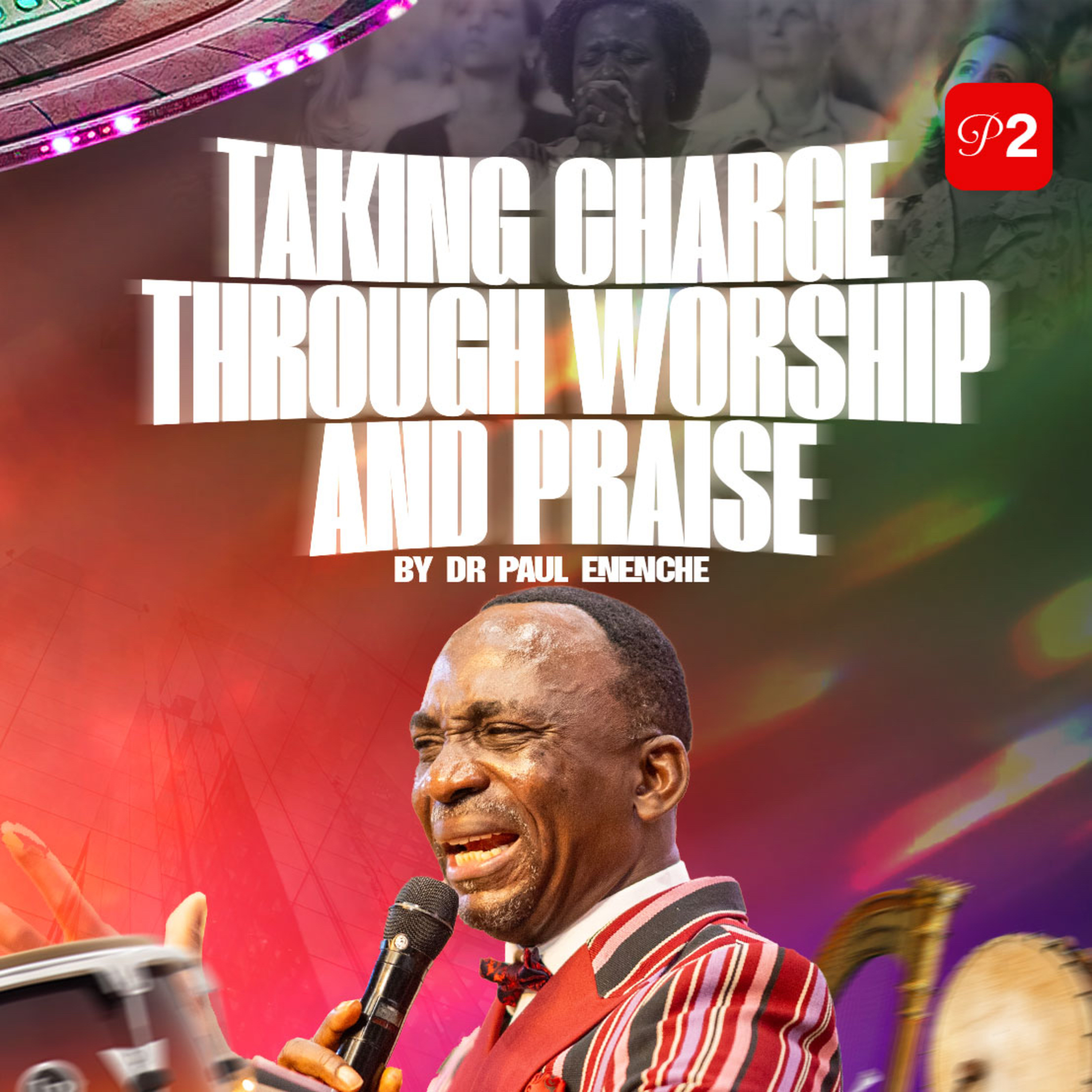 Taking Charge Through Worship And Praise (Part 2)