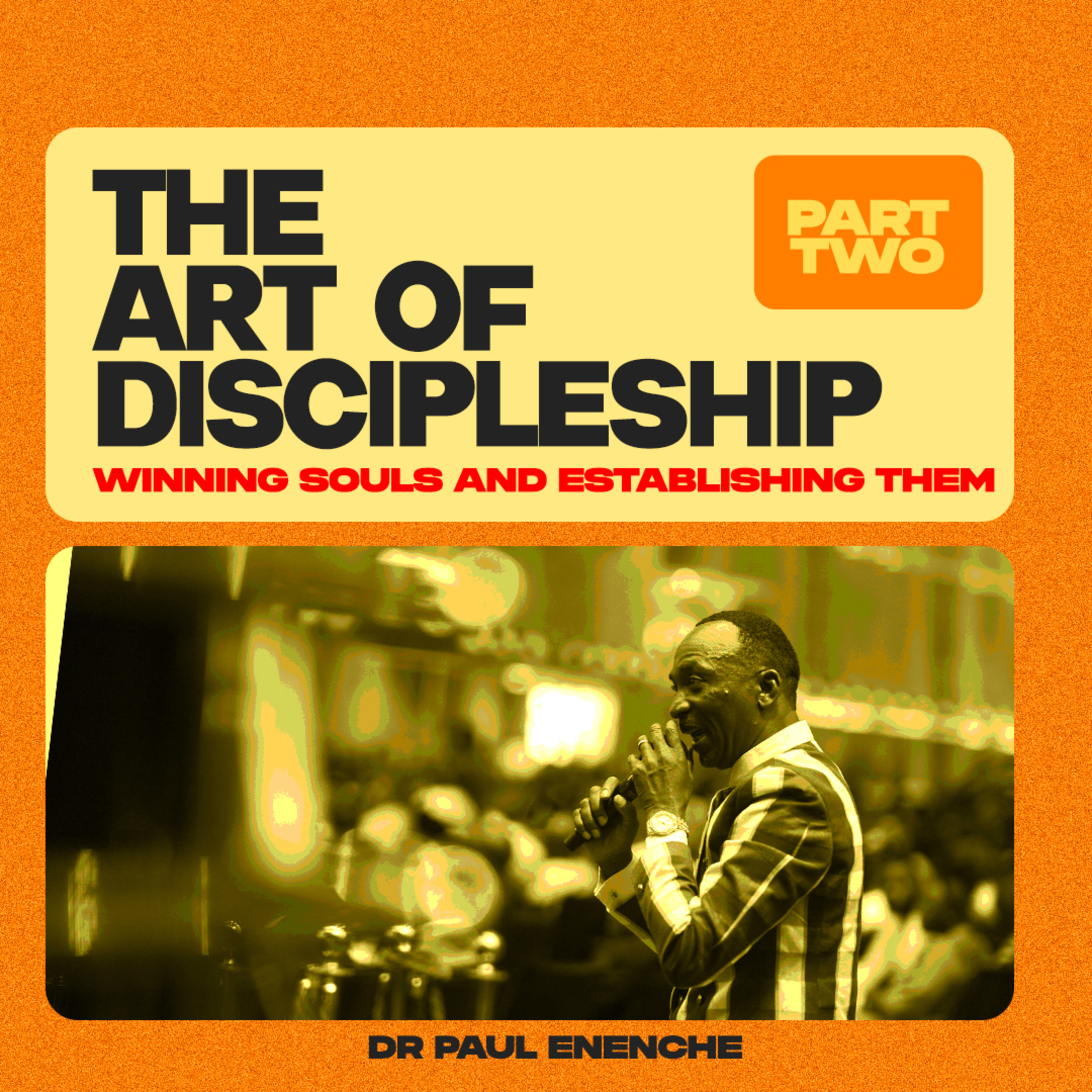 The Art Of Discipleship - Winning Souls And Establishing Them (Part 2)