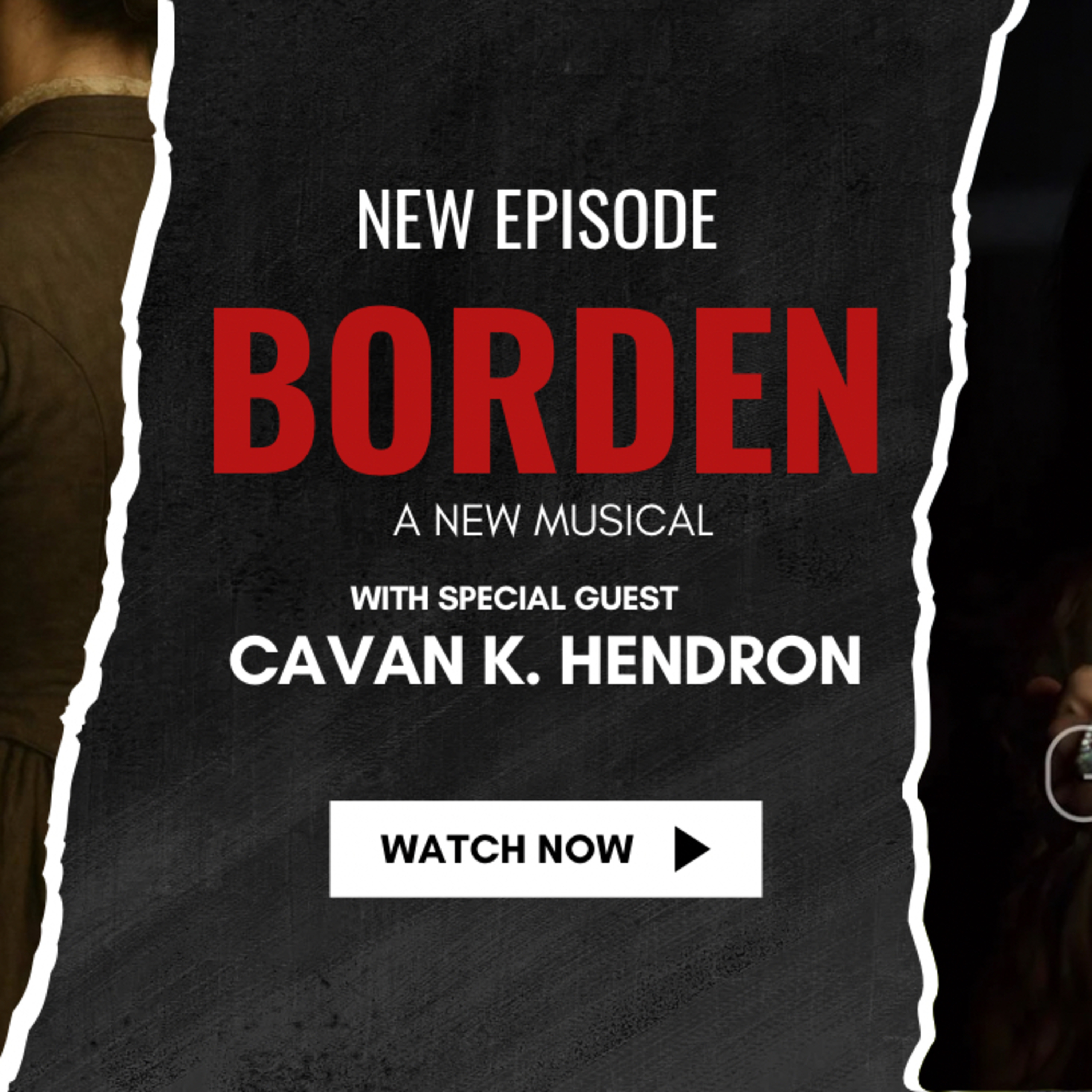 Borden: A New Musical - Exclusive interview with Special Guest Cavan K. Hendron episode artwork