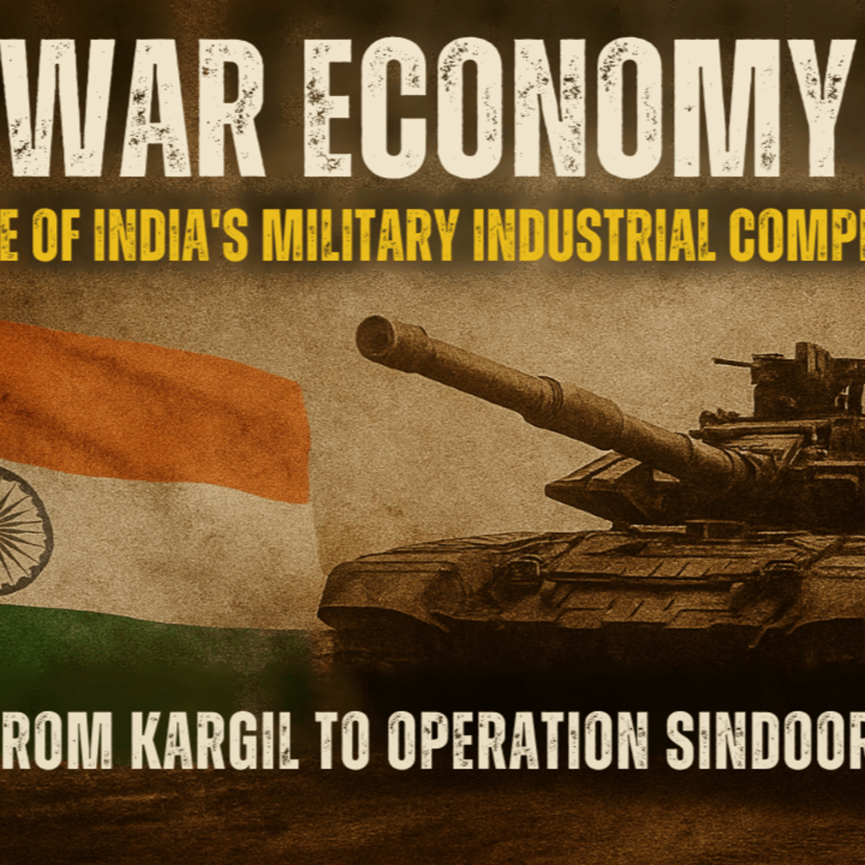 S3E28 War Economy: Rise of India's Military-Industrial Complex from Kargil to Operation Sindoor episode artwork