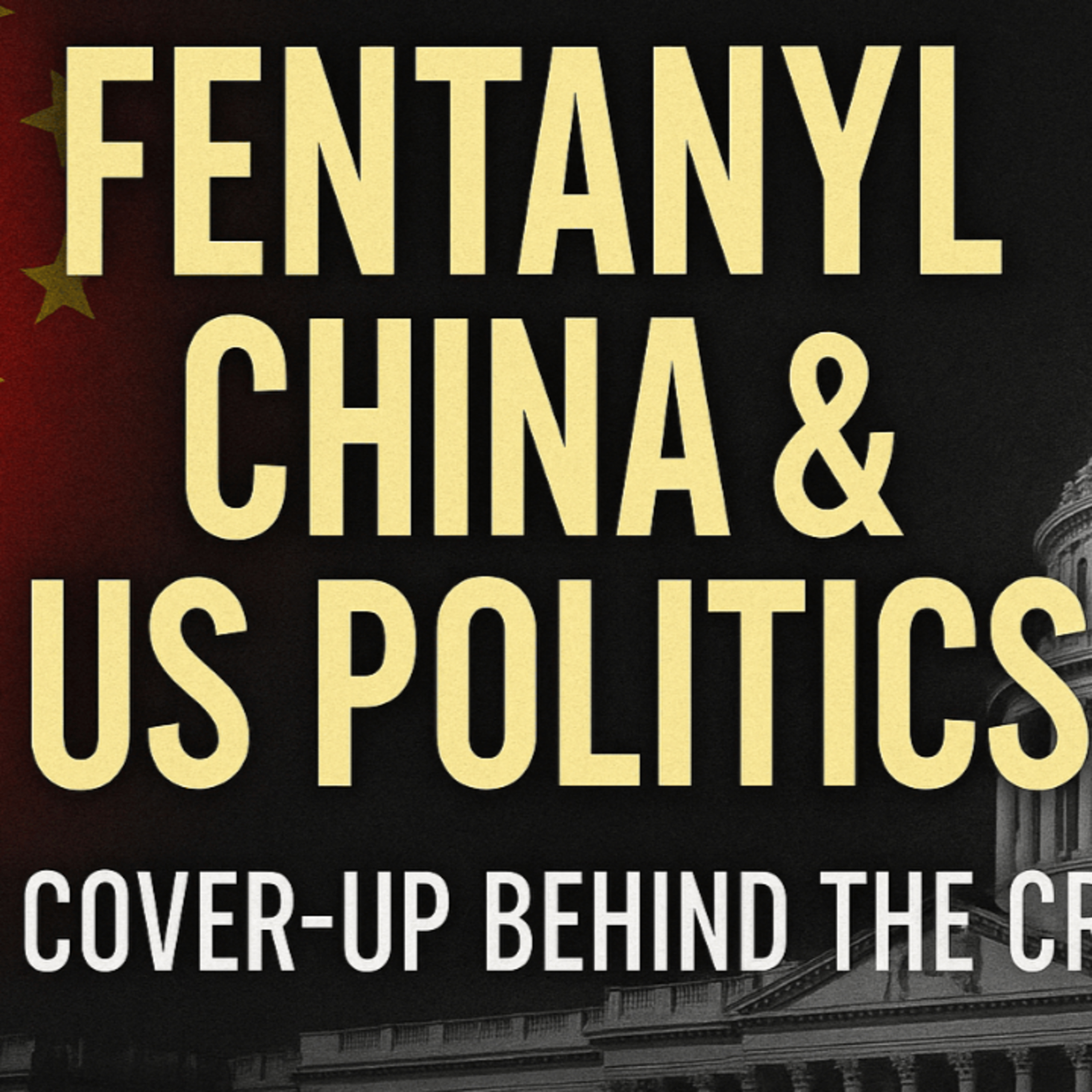 S3E52 The Fentanyl Lie: How Washington Blames China for Its Own Crisis episode artwork