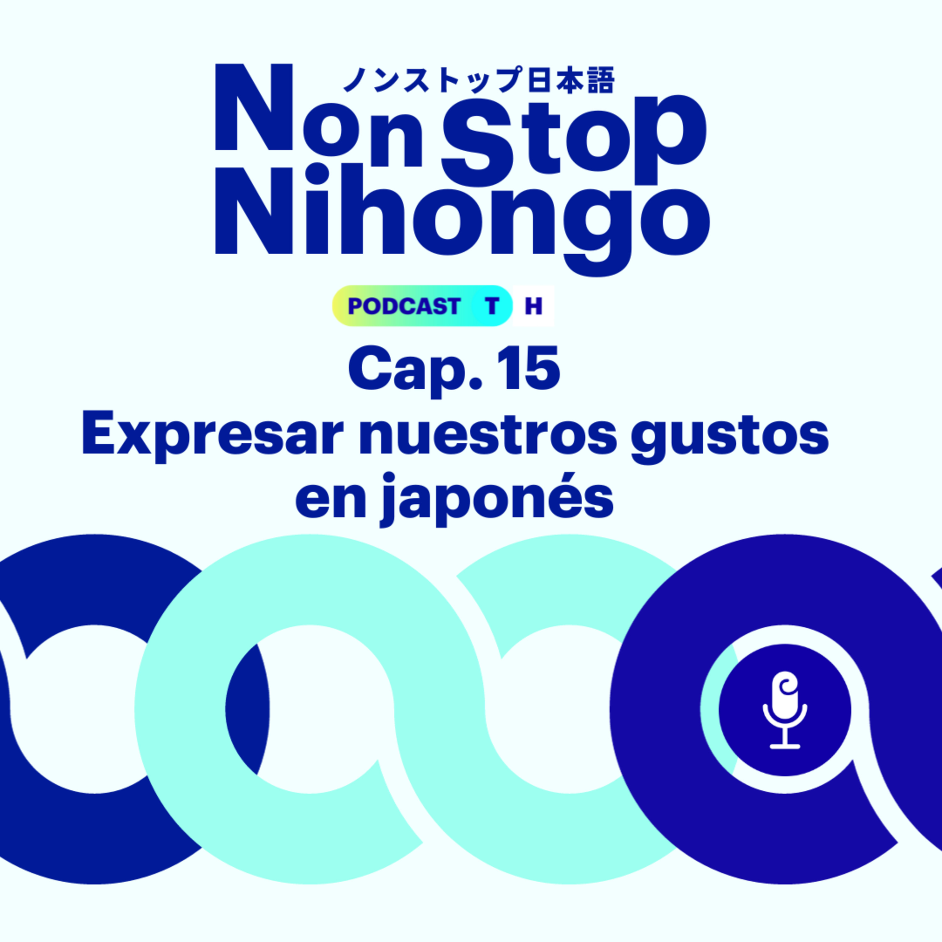 Capítulo 15. Non Stop Nihongo - Expresar nuestros gustos en japonés.