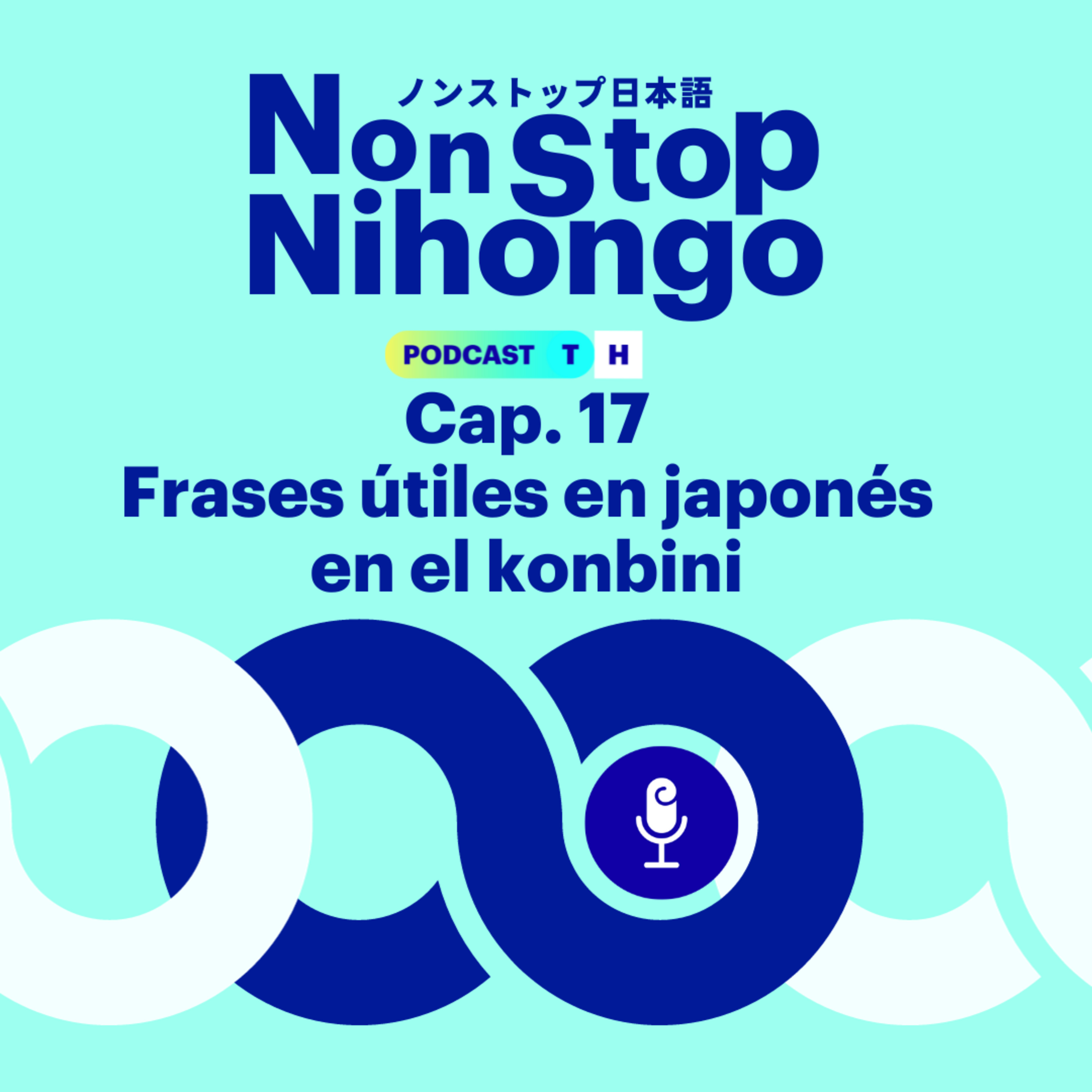 Capítulo 17. Non Stop Nihongo - Frases útiles en japonés en el konbini. episode artwork