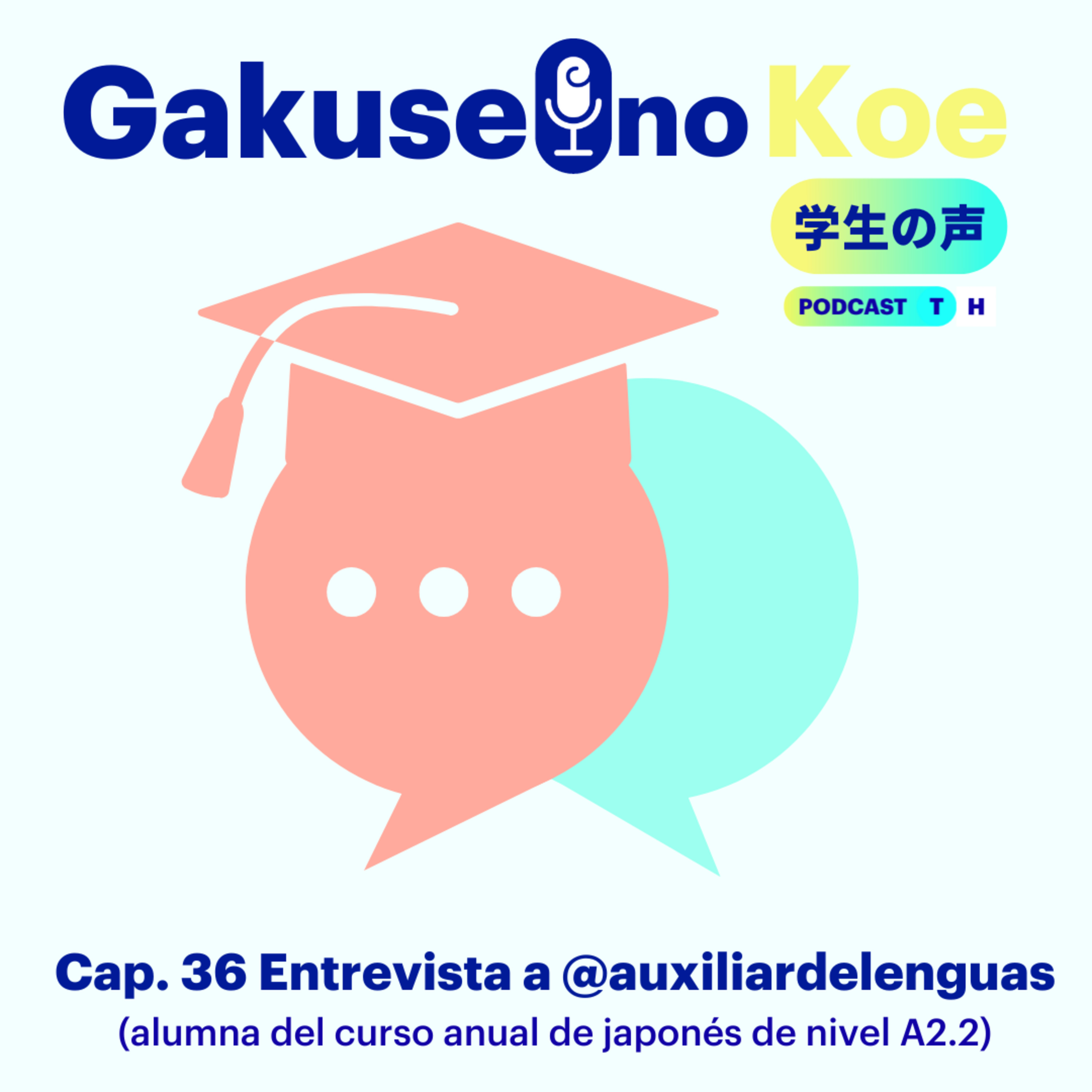Capítulo 36. Gakusei no Koe - Entrevista a la alumna @auxiliardelenguas