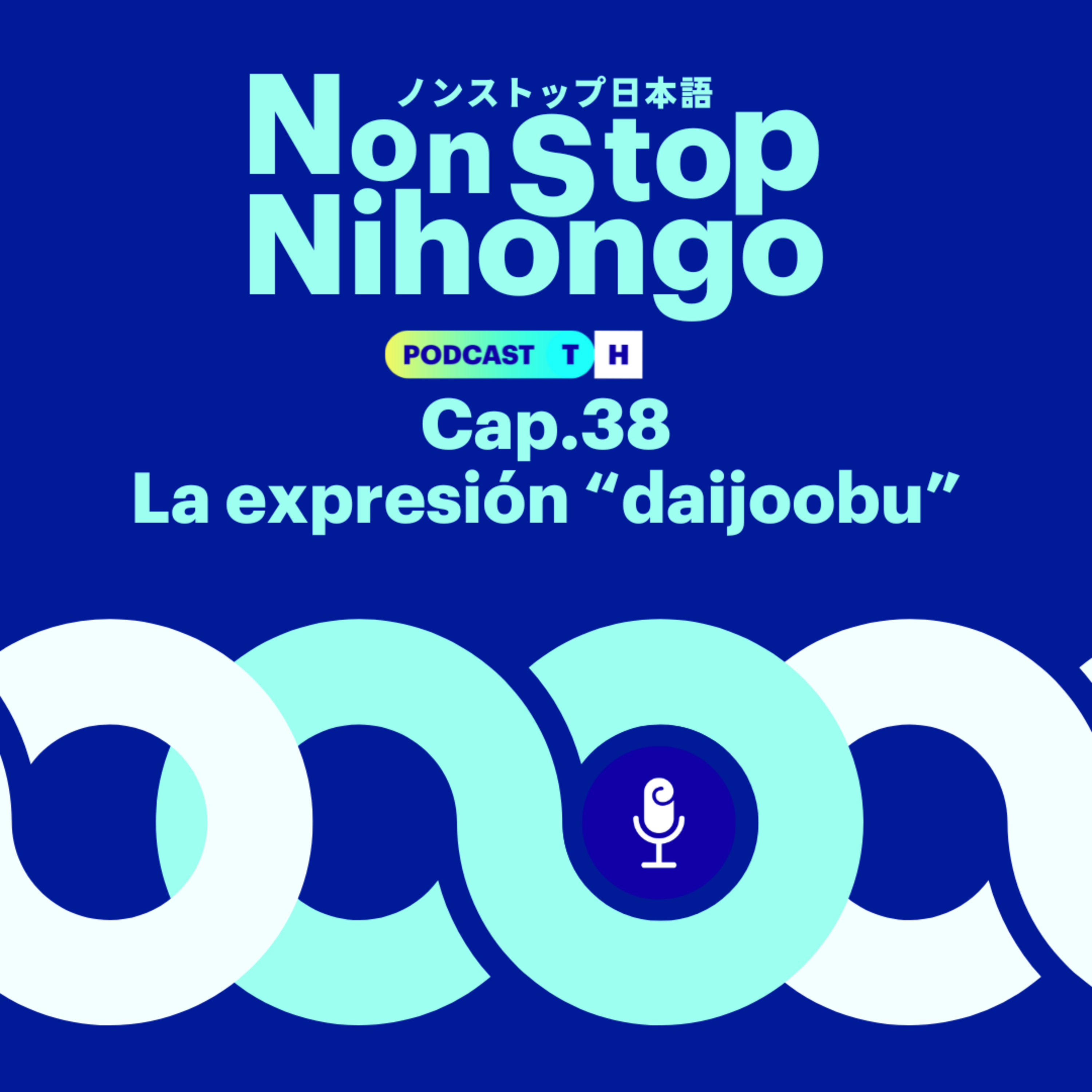 Capítulo 38. Non Stop Nihongo - La expresión "daijoobu"