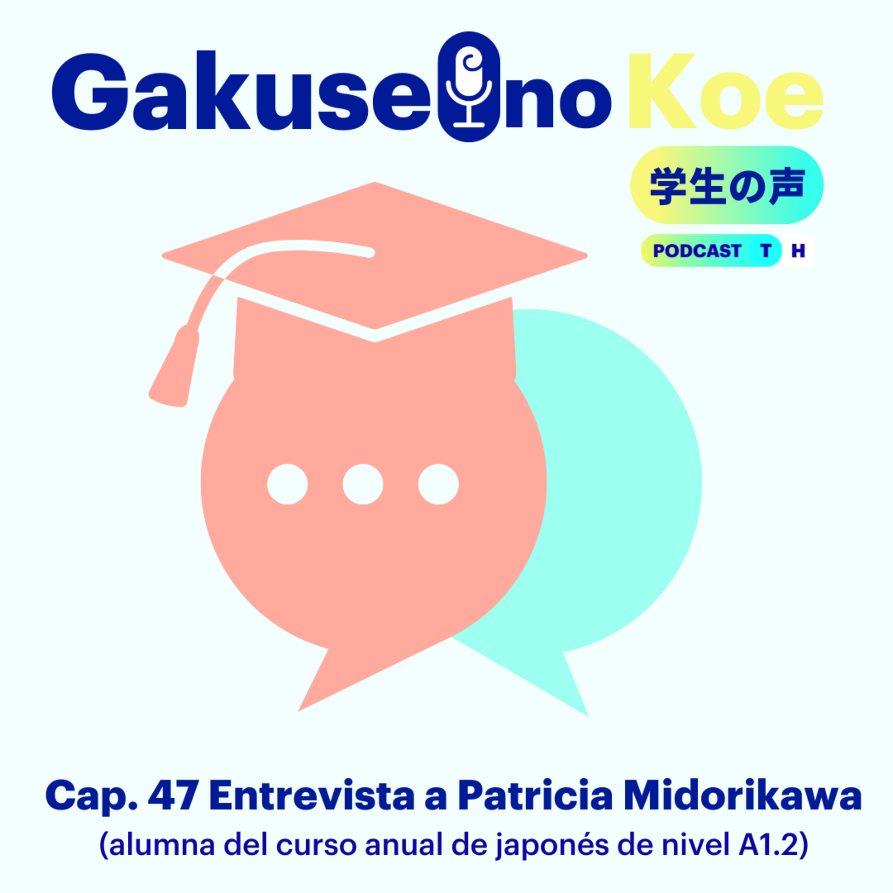 Capítulo 47. Gakusei no Koe - Entrevista a la alumna Patricia Midorikawa episode artwork