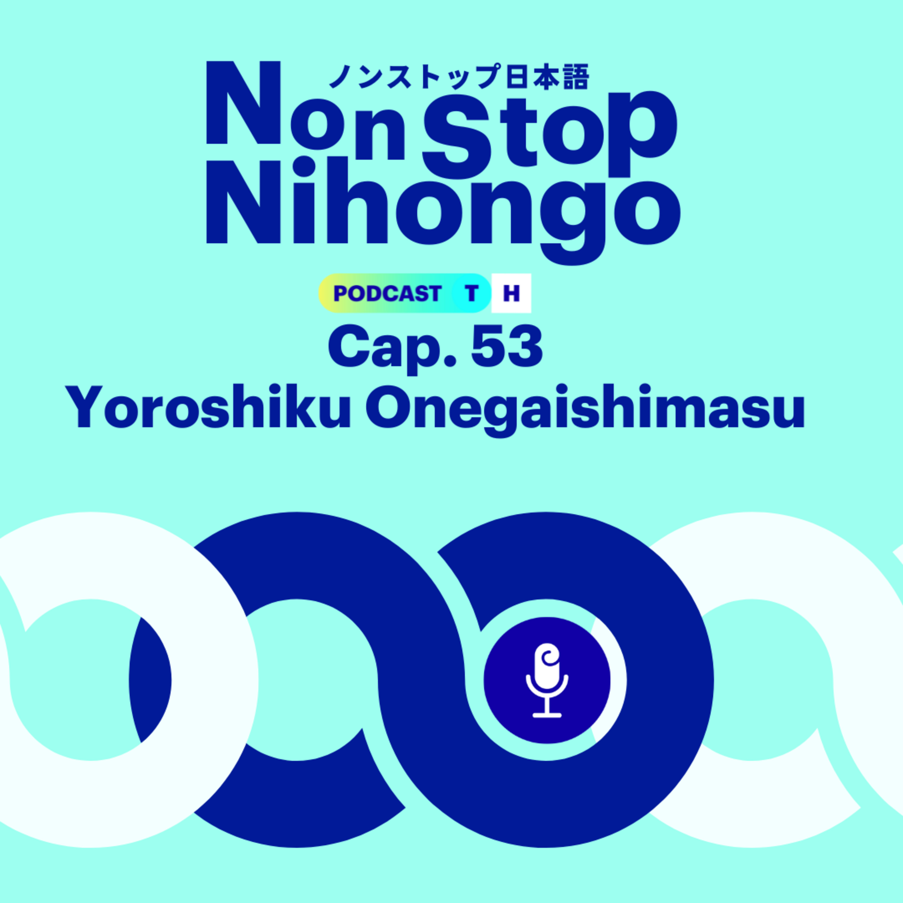 Capítulo 53. Non Stop Nihongo - La expresión "Yoroshiku Onegaishimasu" episode artwork