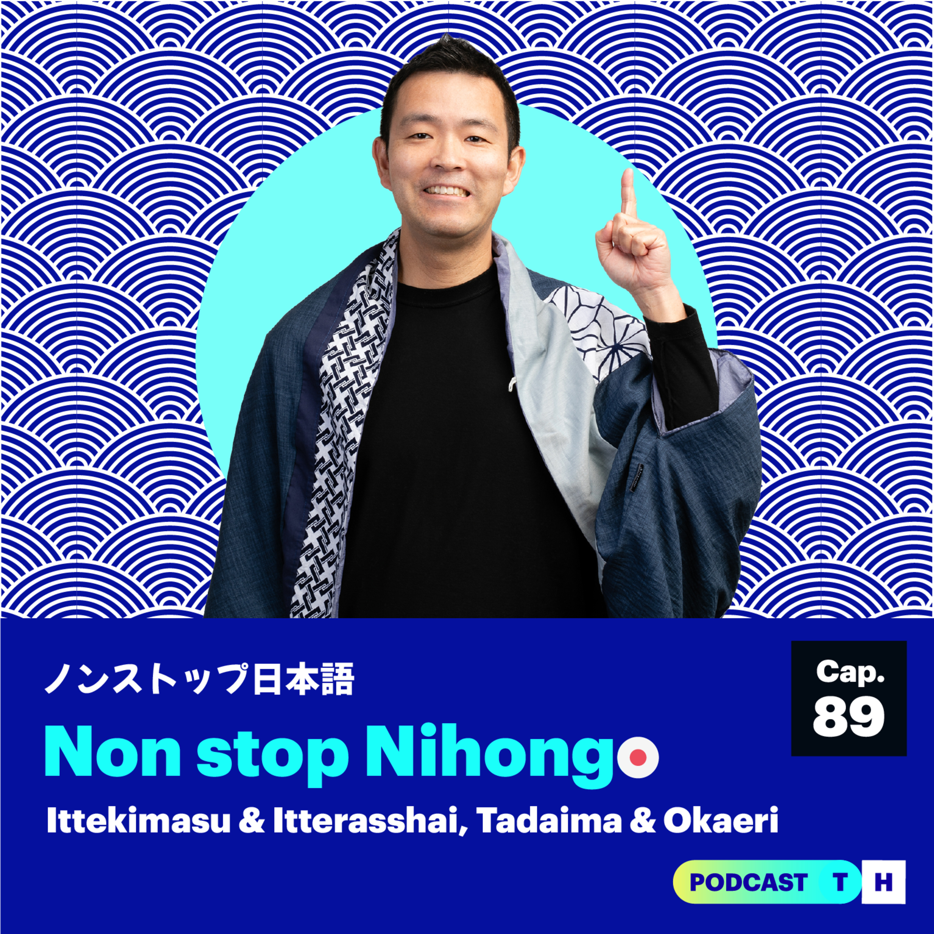 Non Stop Nihongo - Las expresiones Ittekimasu & Itterasshai, Tadaima & Okaeri | Cap. - 89 episode artwork
