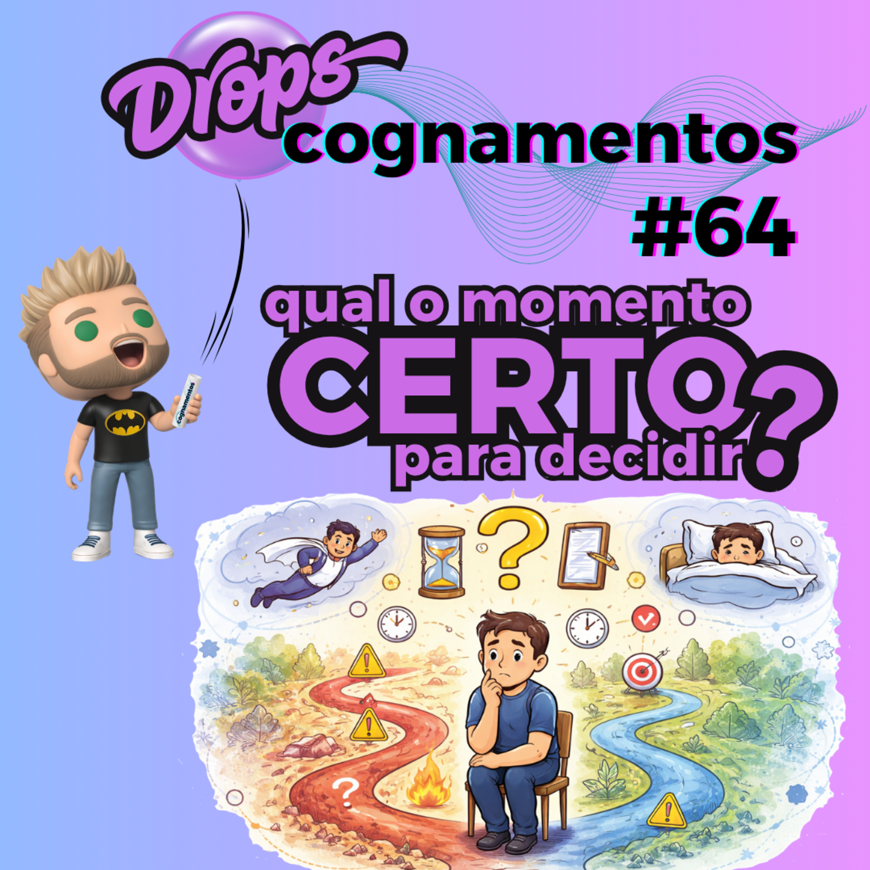 EP 64 - Qual o momento certo para decidir? episode artwork