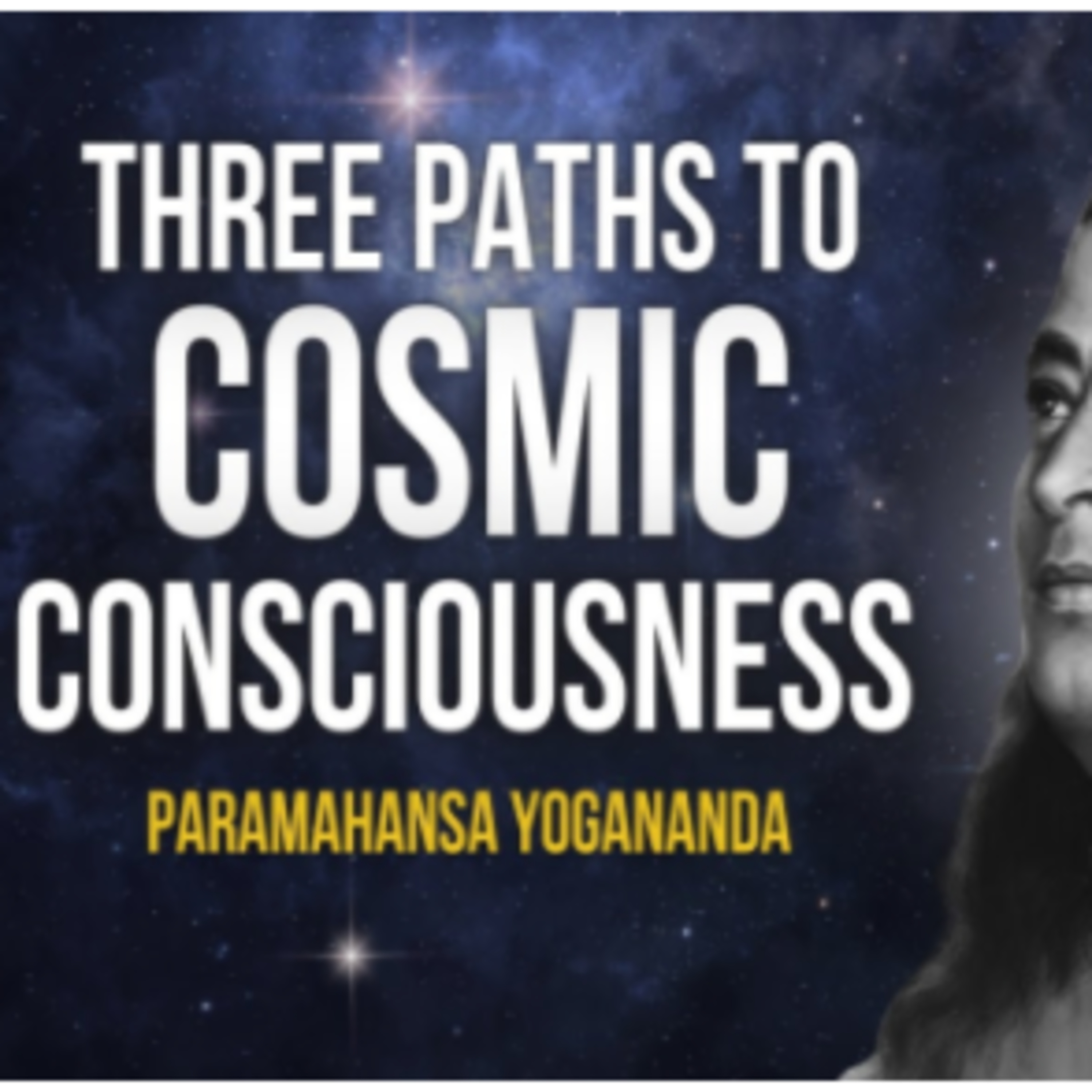 #02 Paramahansa Yogananda - Three Paths to Cosmic Consciousness