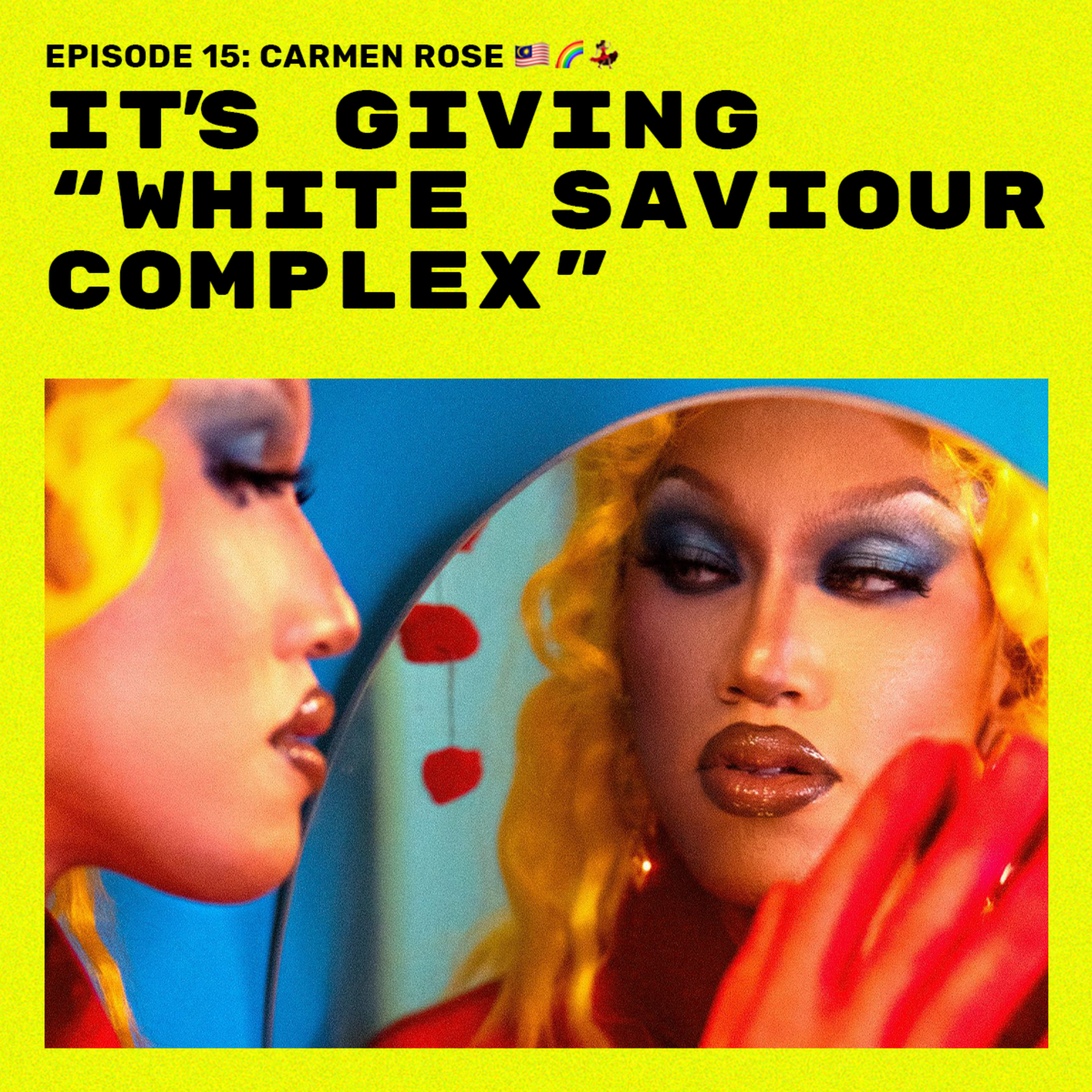 Episode 15 // "It's Giving White Saviour Complex" - Carmen Rose, The 1975 and Being Queer in Malaysia episode artwork