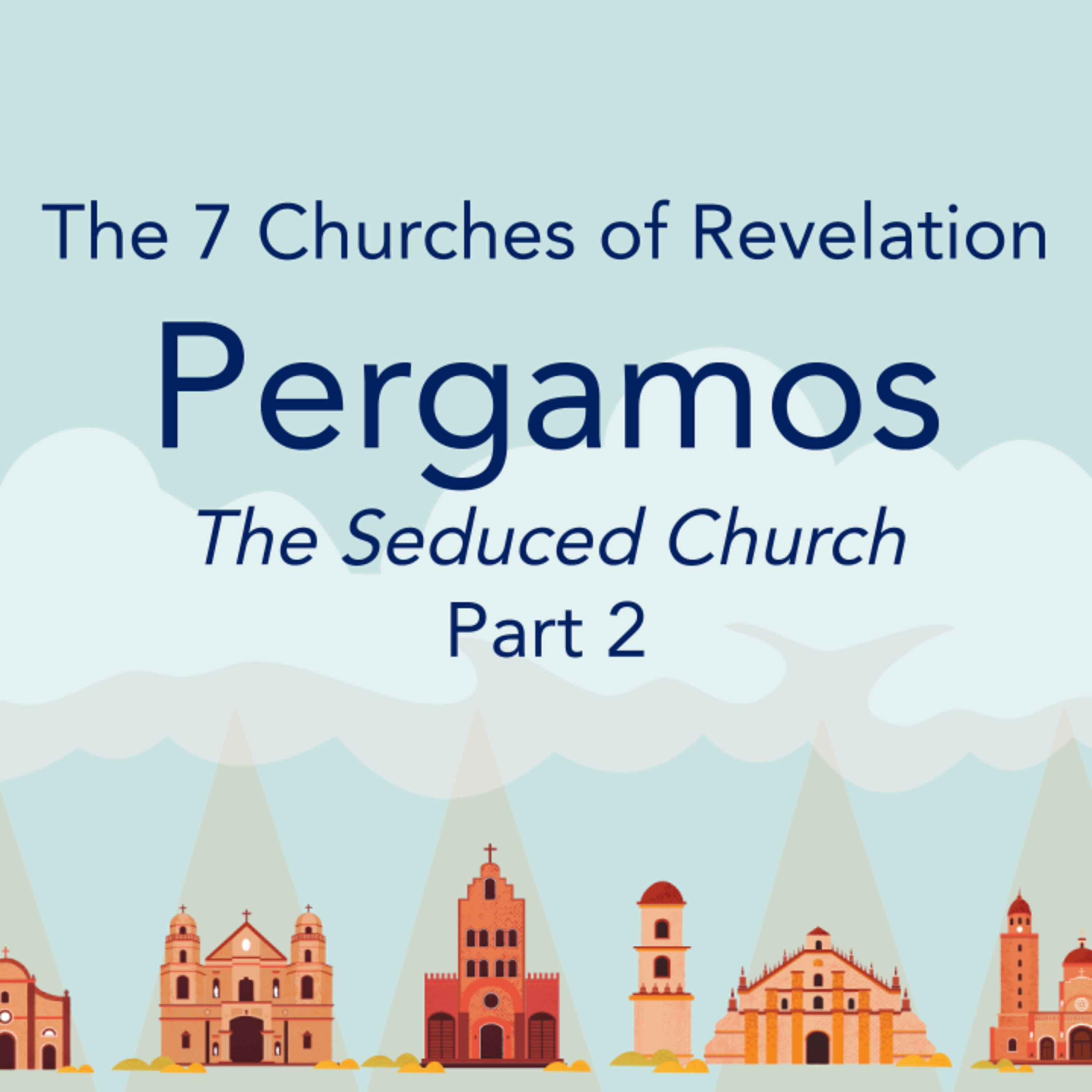 The 7 Churches of Revelation - Third Letter to Pergamos - The Seduced Church - Part 2 episode artwork