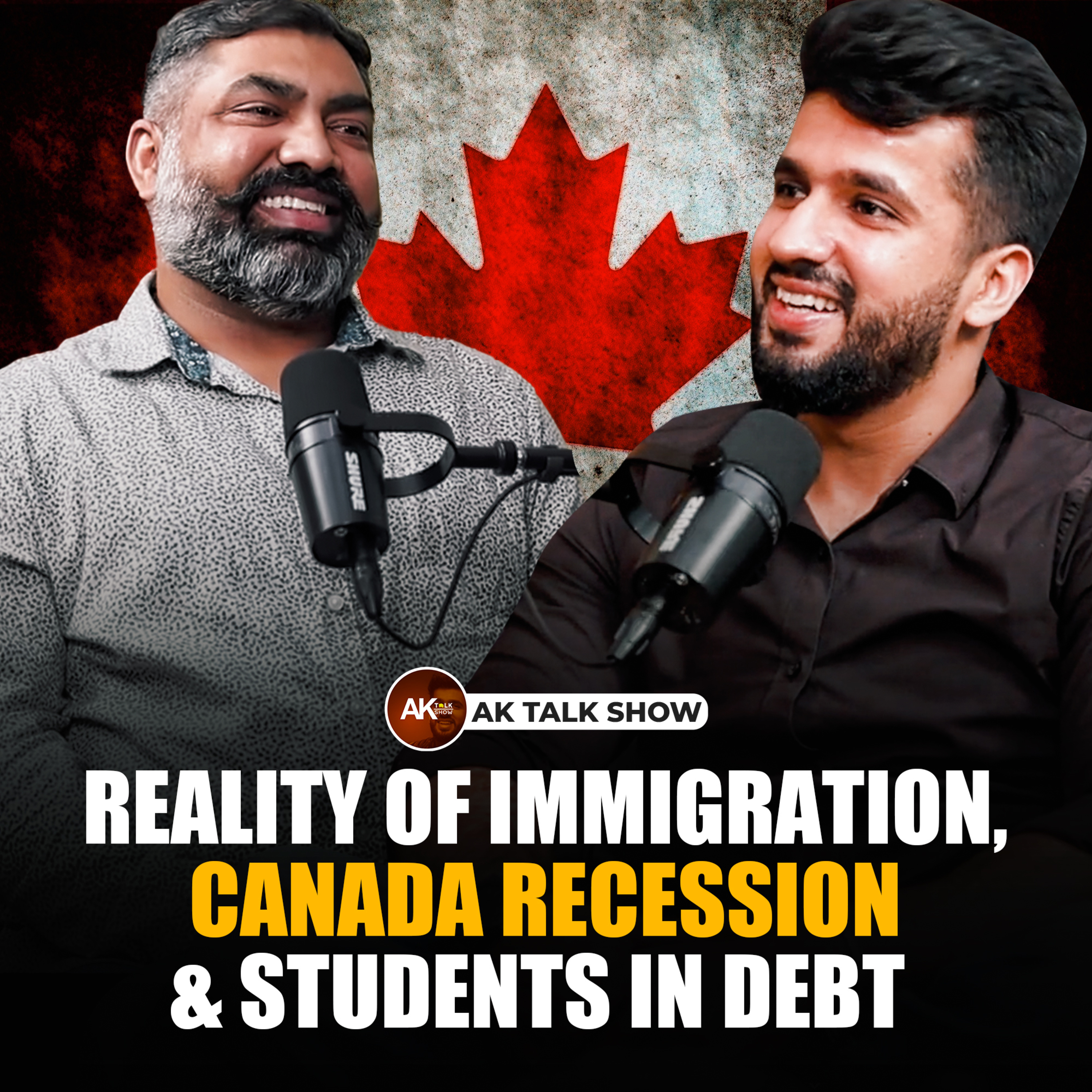 Reality Of Immigration, Canada recession & Students In Debt | AK Talk Show  episode artwork