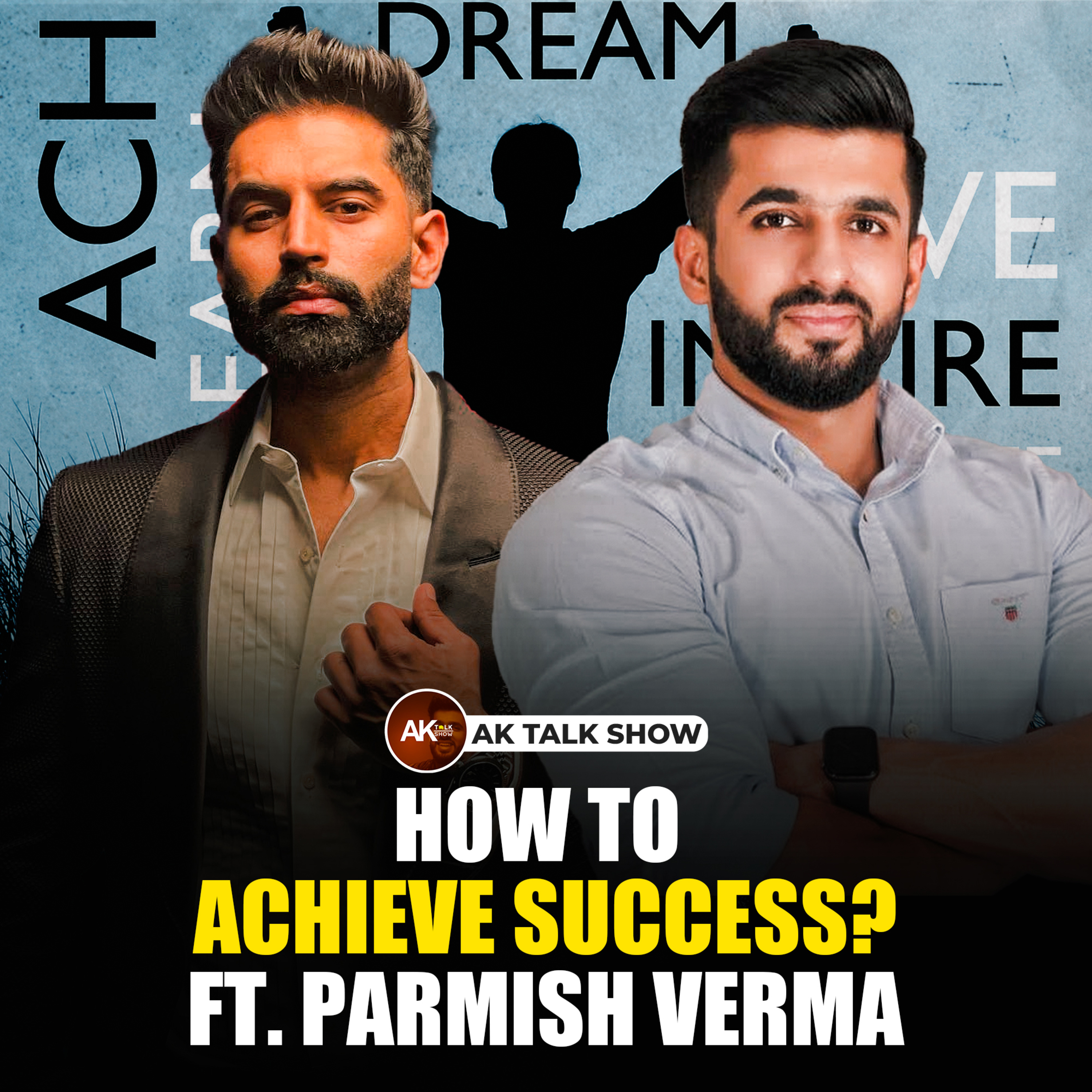 How to achieve success? Ft. Parmish Verma & Anmol Kwatra | Parmish Verma Films | AK Talk Show episode artwork