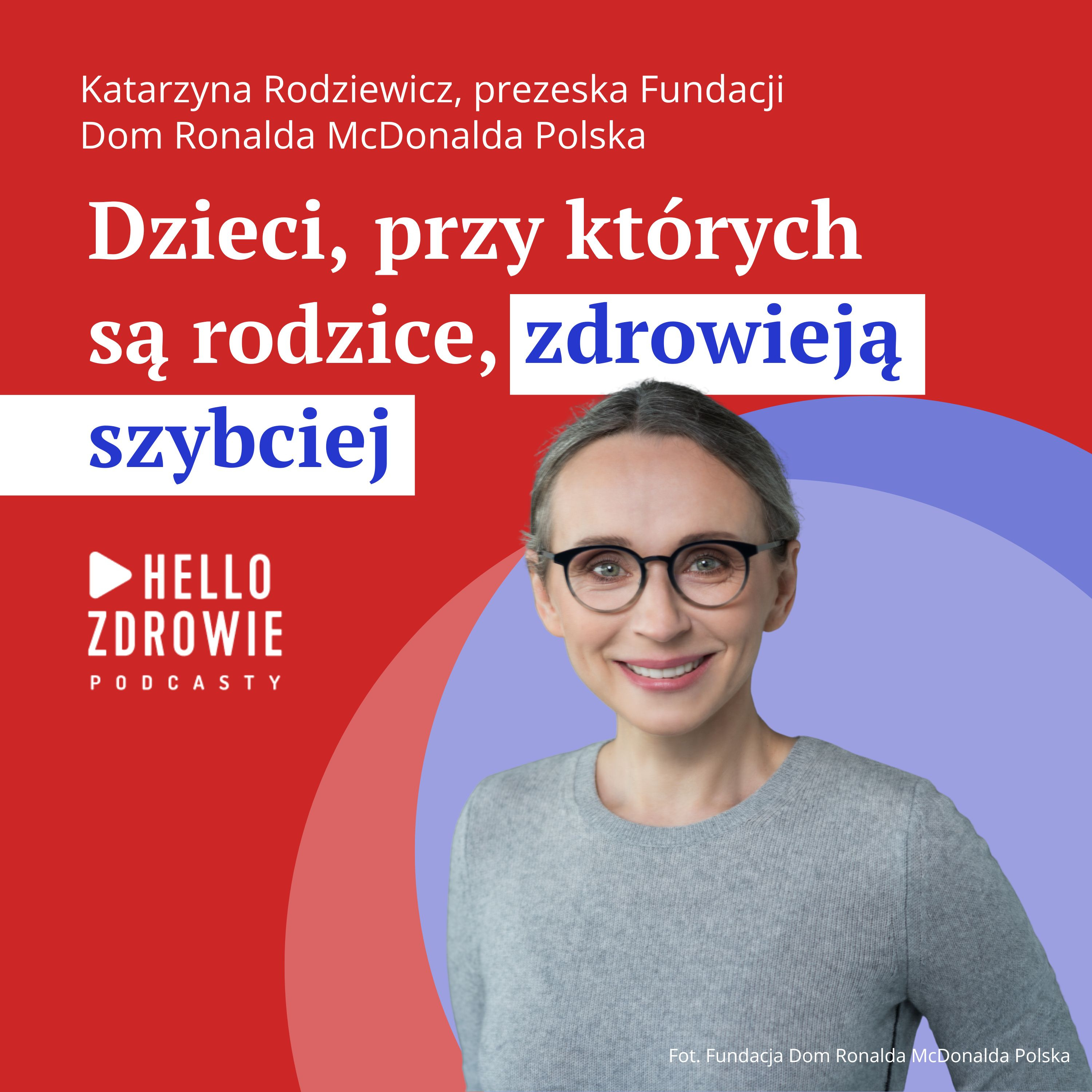 "Opieka skoncentrowana na rodzinie to jest coś, bez czego współczesna medycyna sobie nie poradzi"