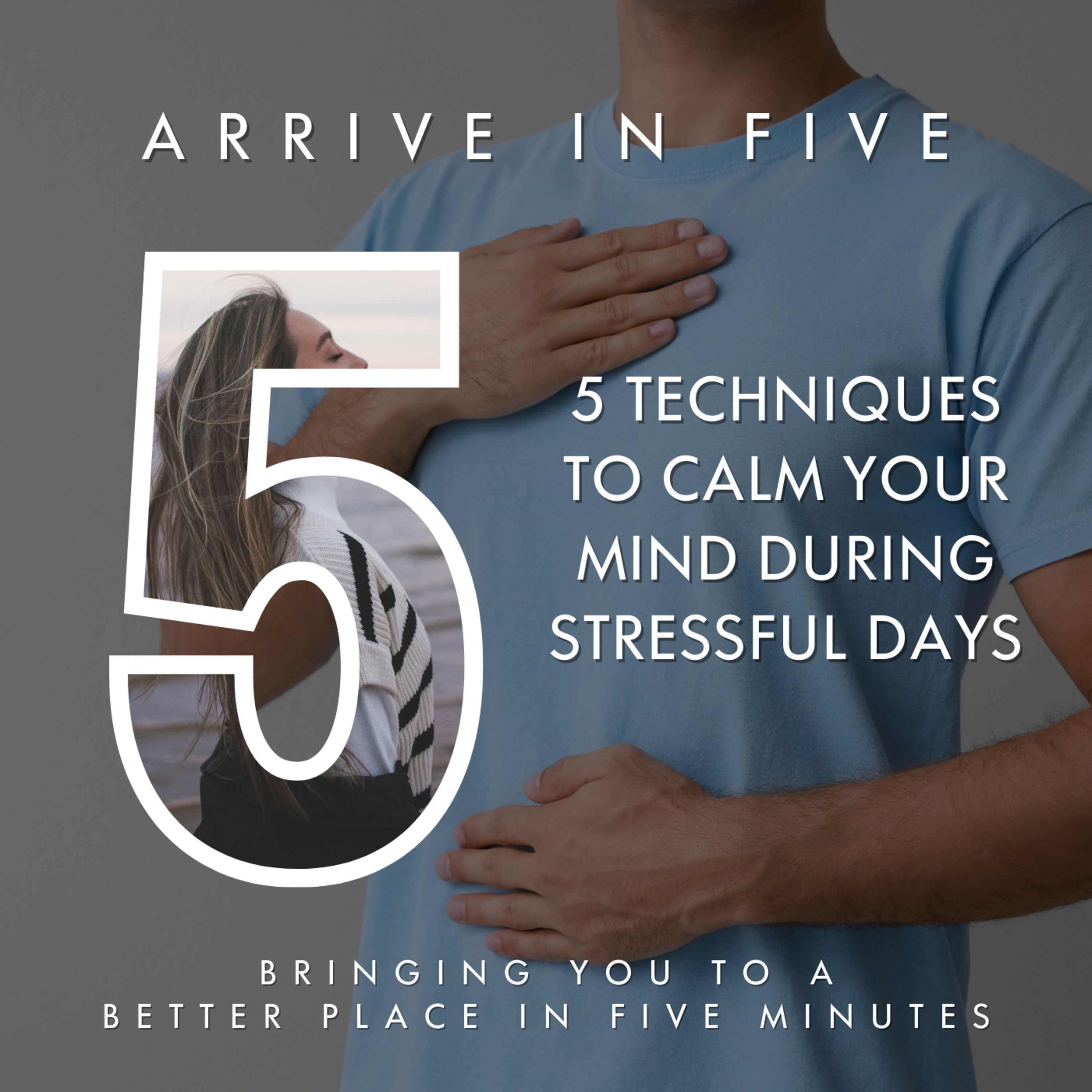 Ep 18 - Five Techniques to Calm Your Mind During Stressful Days