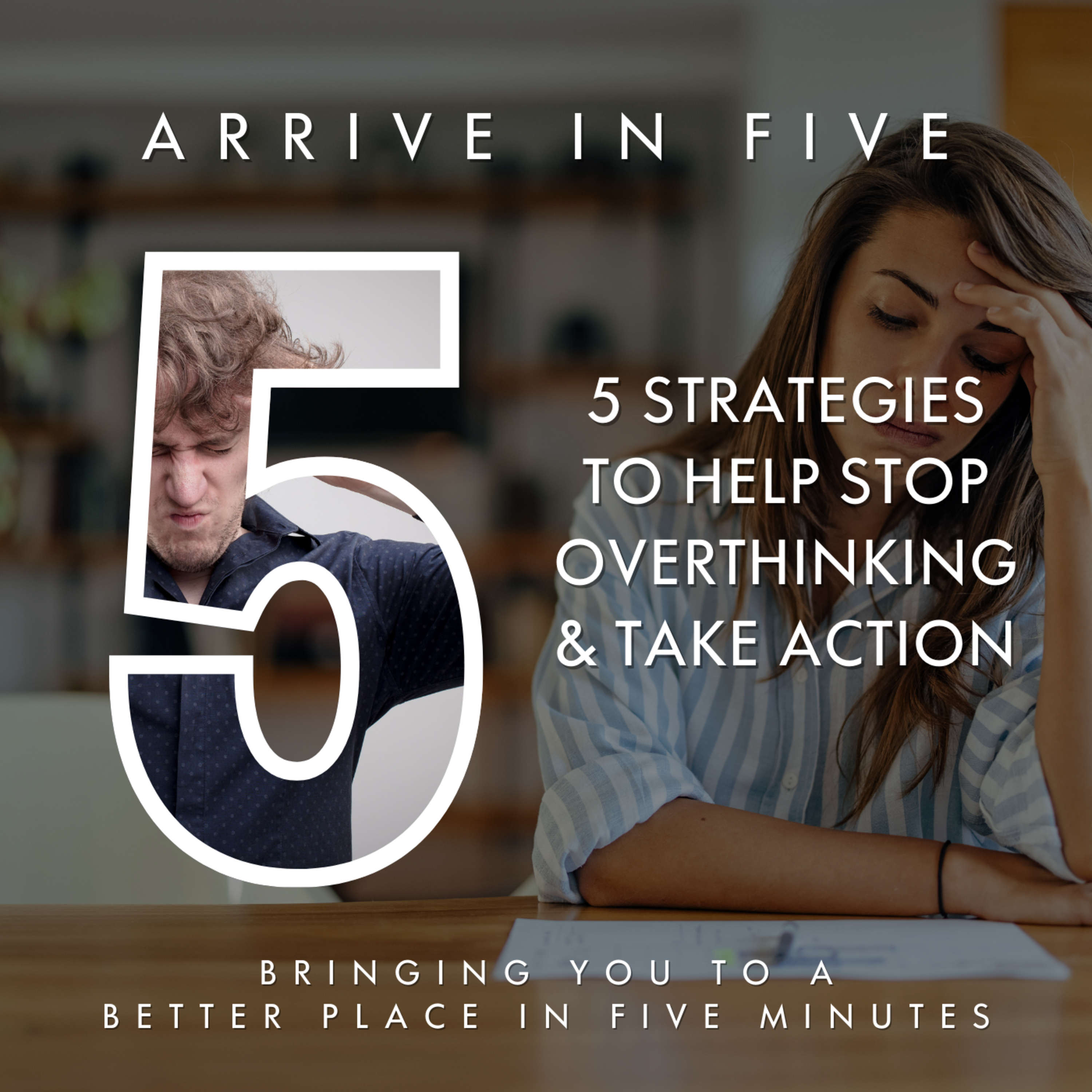 Ep 19 - Five Strategies to Help Stop Overthinking & Take Action