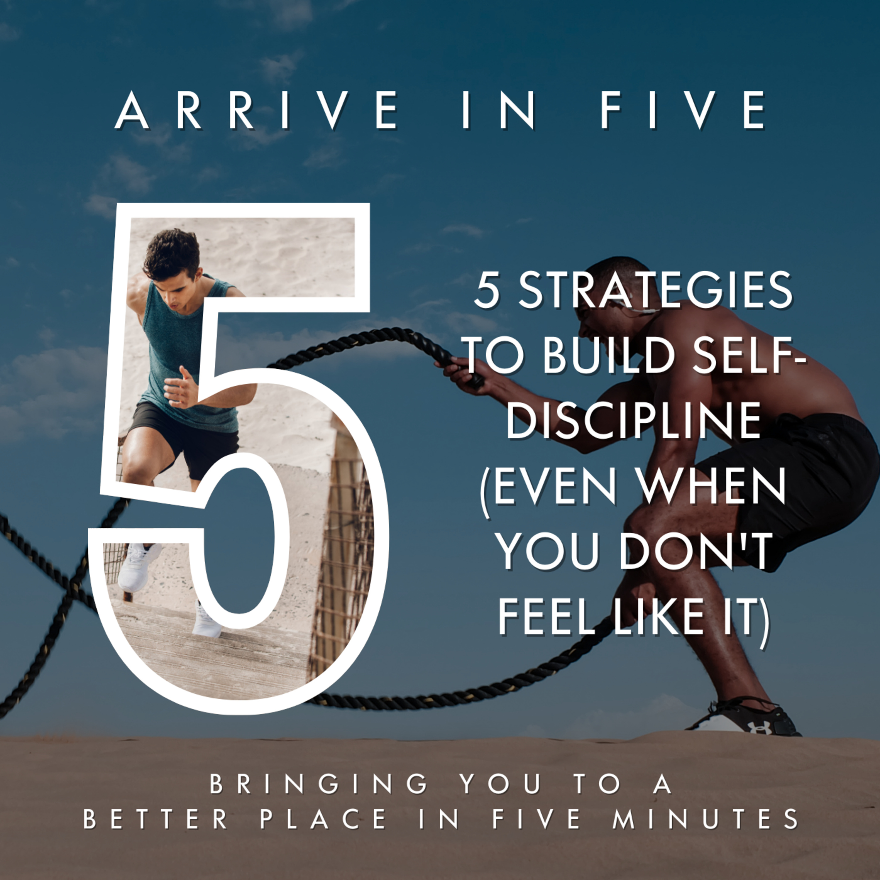 Ep 20 - Five Strategies to Build Self-Discipline (Even When You Don't Feel Like It)