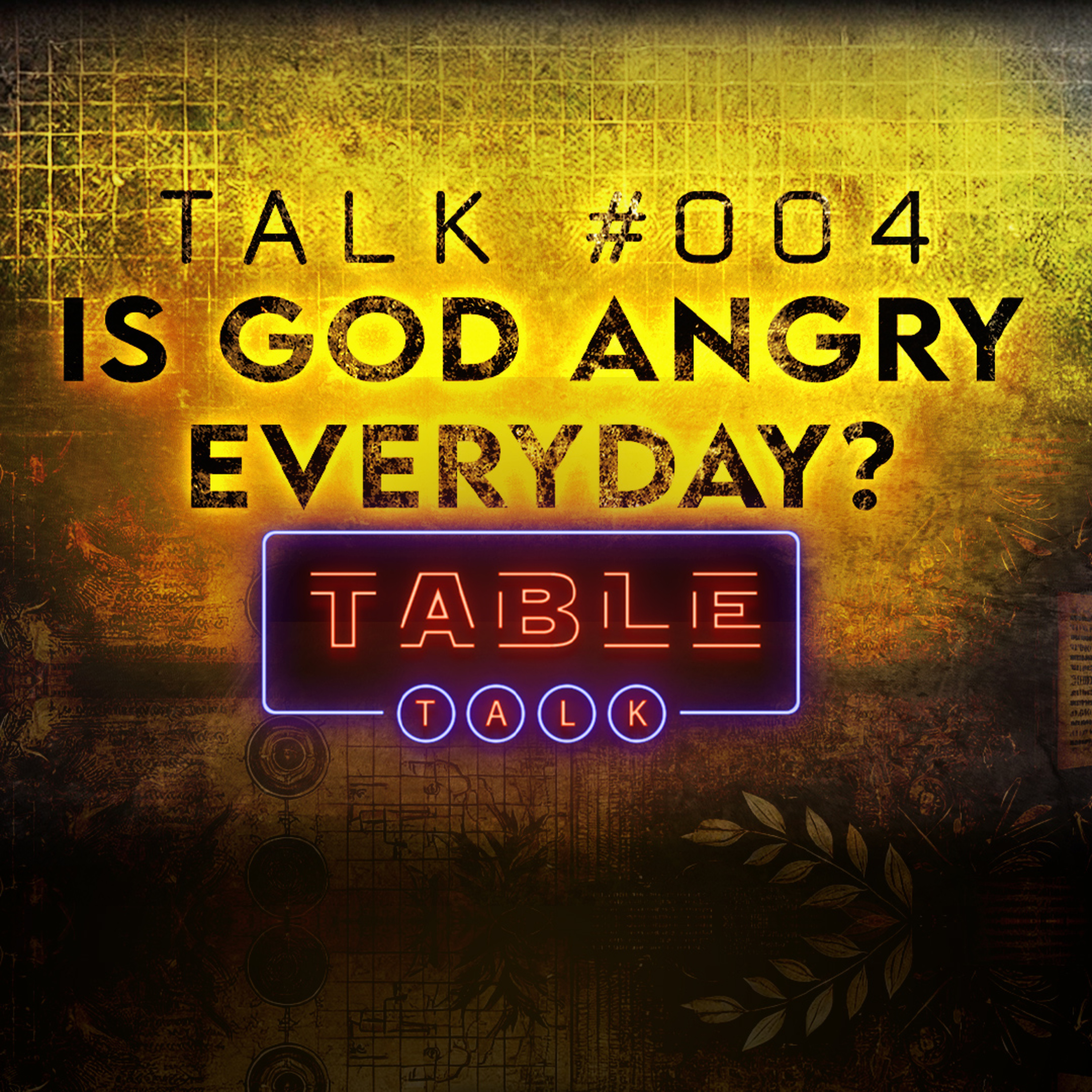 Is God Angry Everyday? - Table Talk TV #004 episode artwork