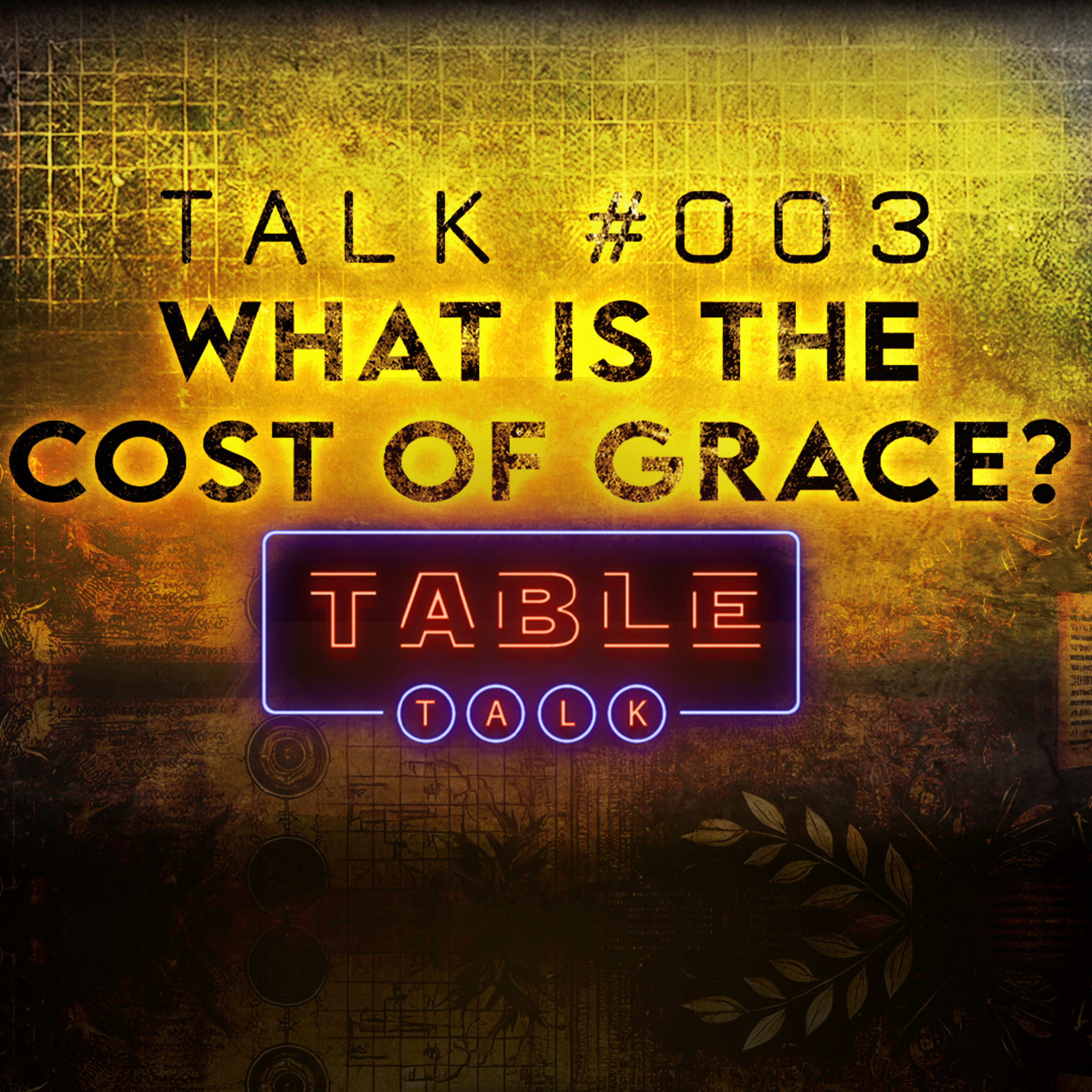What's the Cost of Grace? - Table Talk TV #003 episode artwork