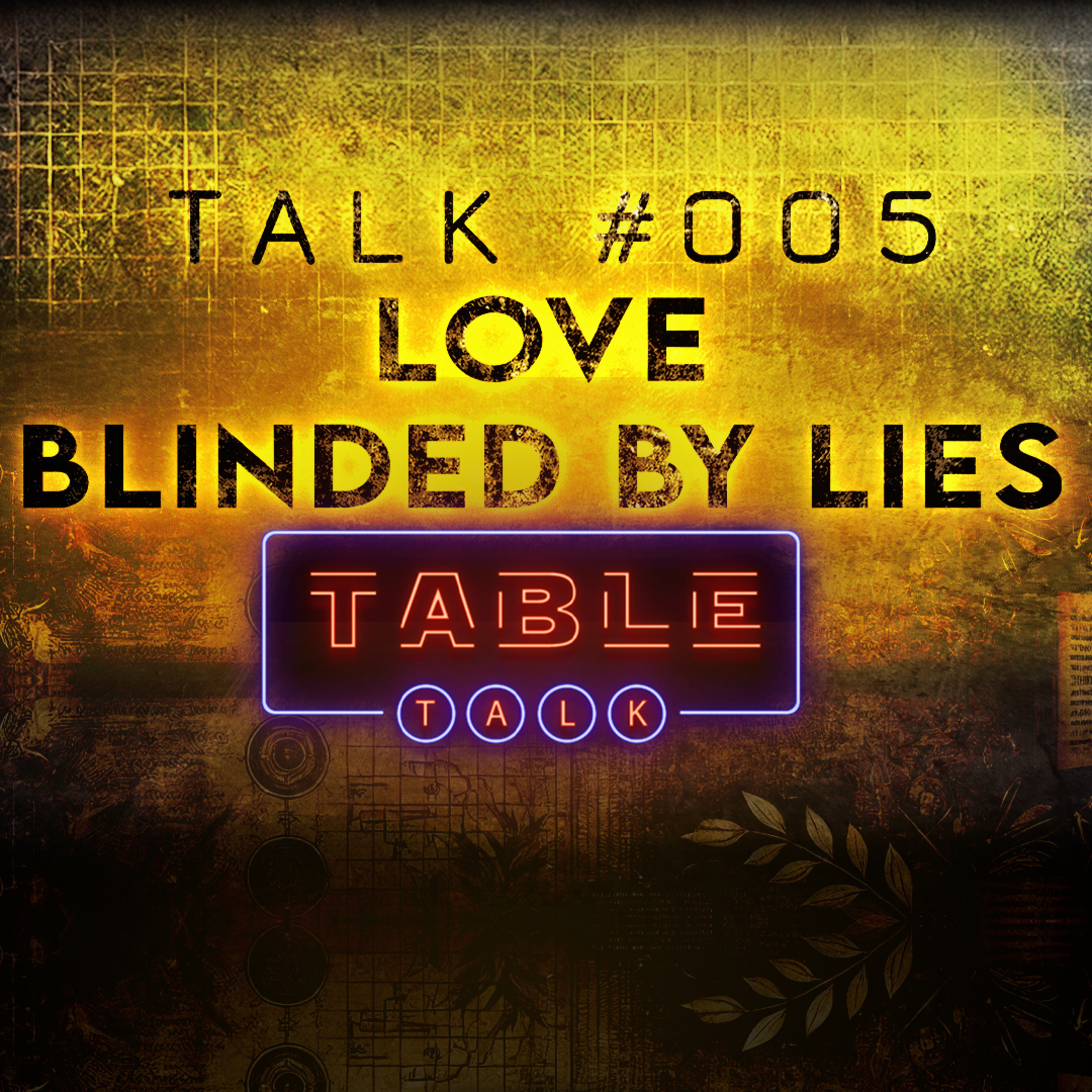 Love Blinded by Lies - Table Talk TV #005 episode artwork