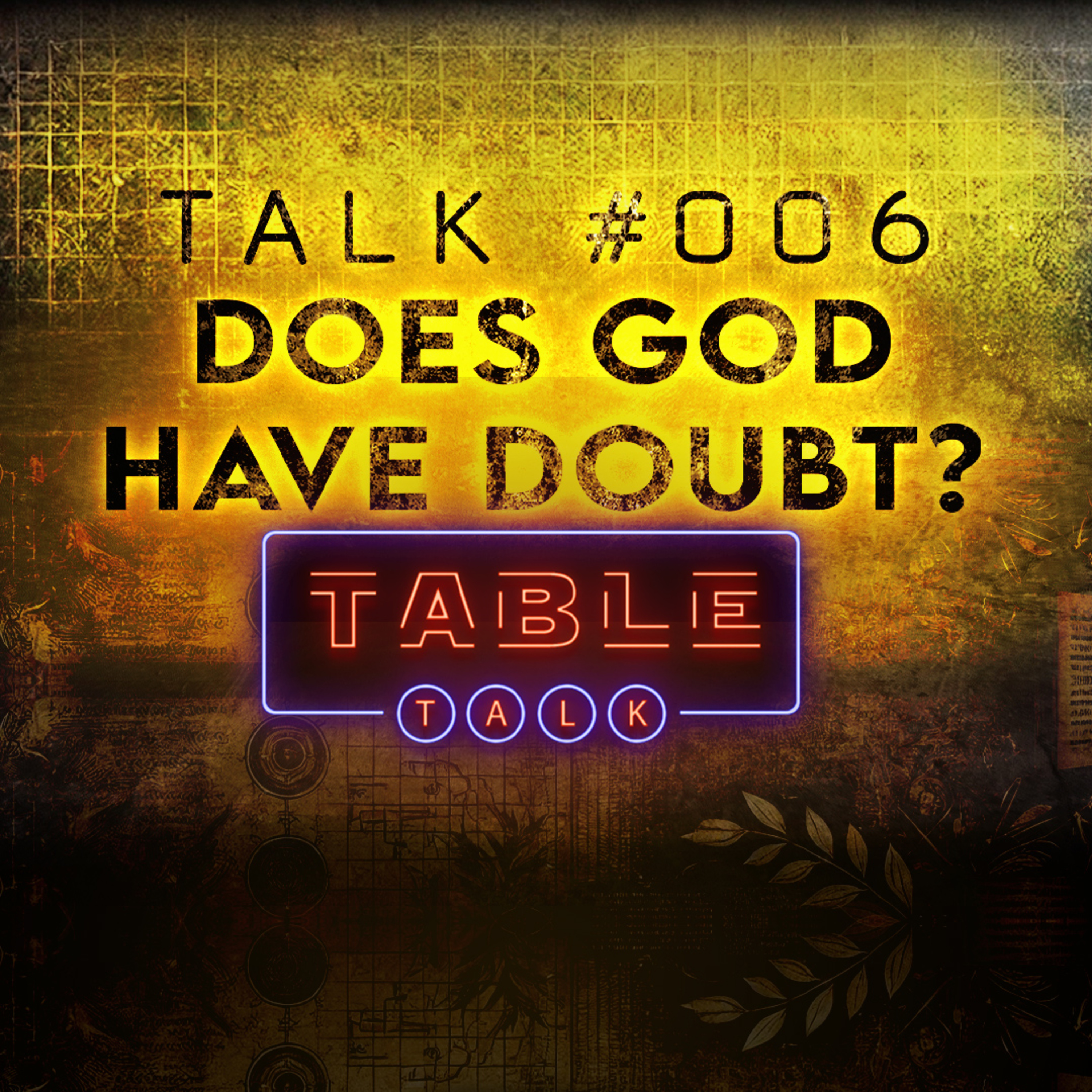 Does God Have Doubt? - Table Talk TV #006 episode artwork
