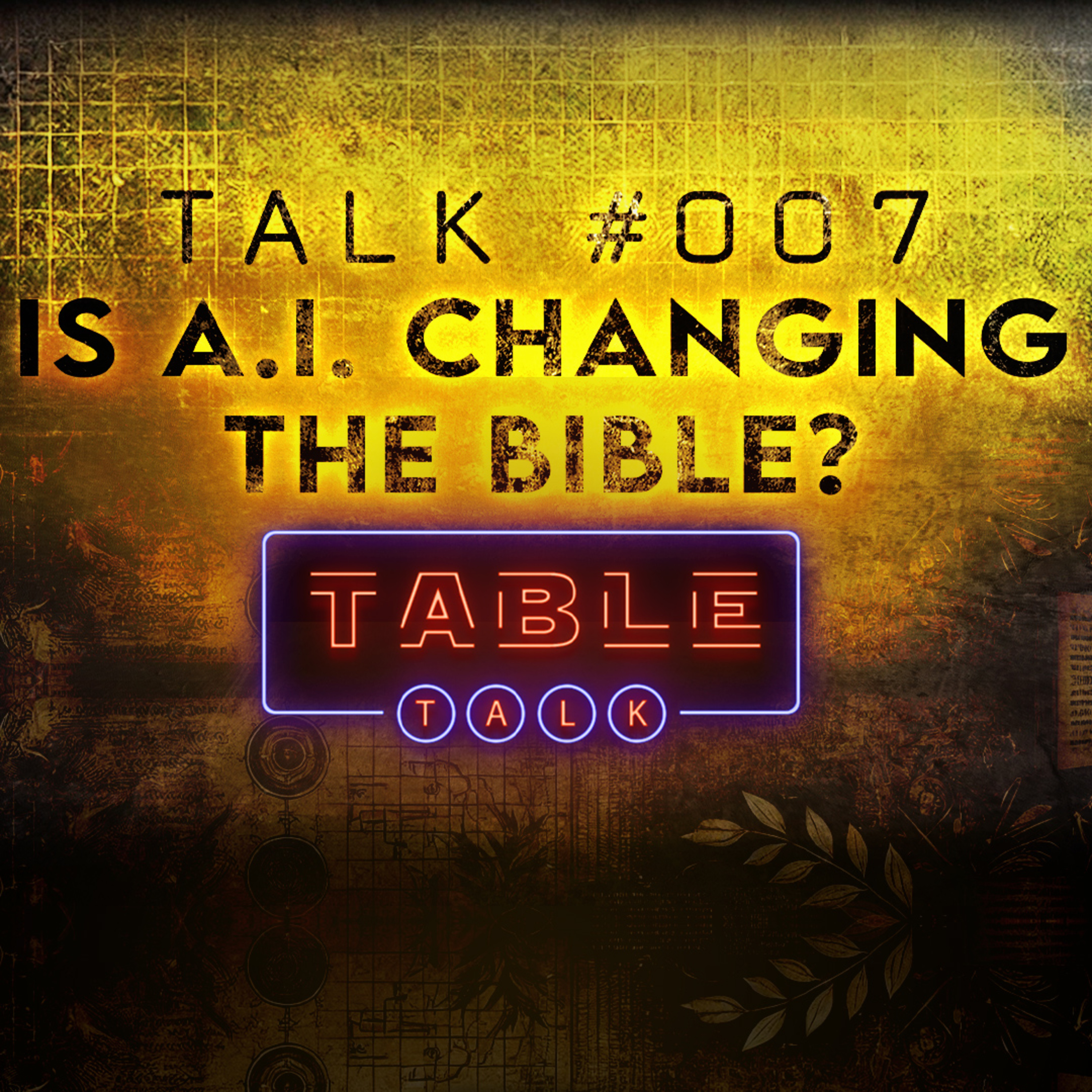 Is A.I. Changing the Bible? - Table Talk TV #007 episode artwork