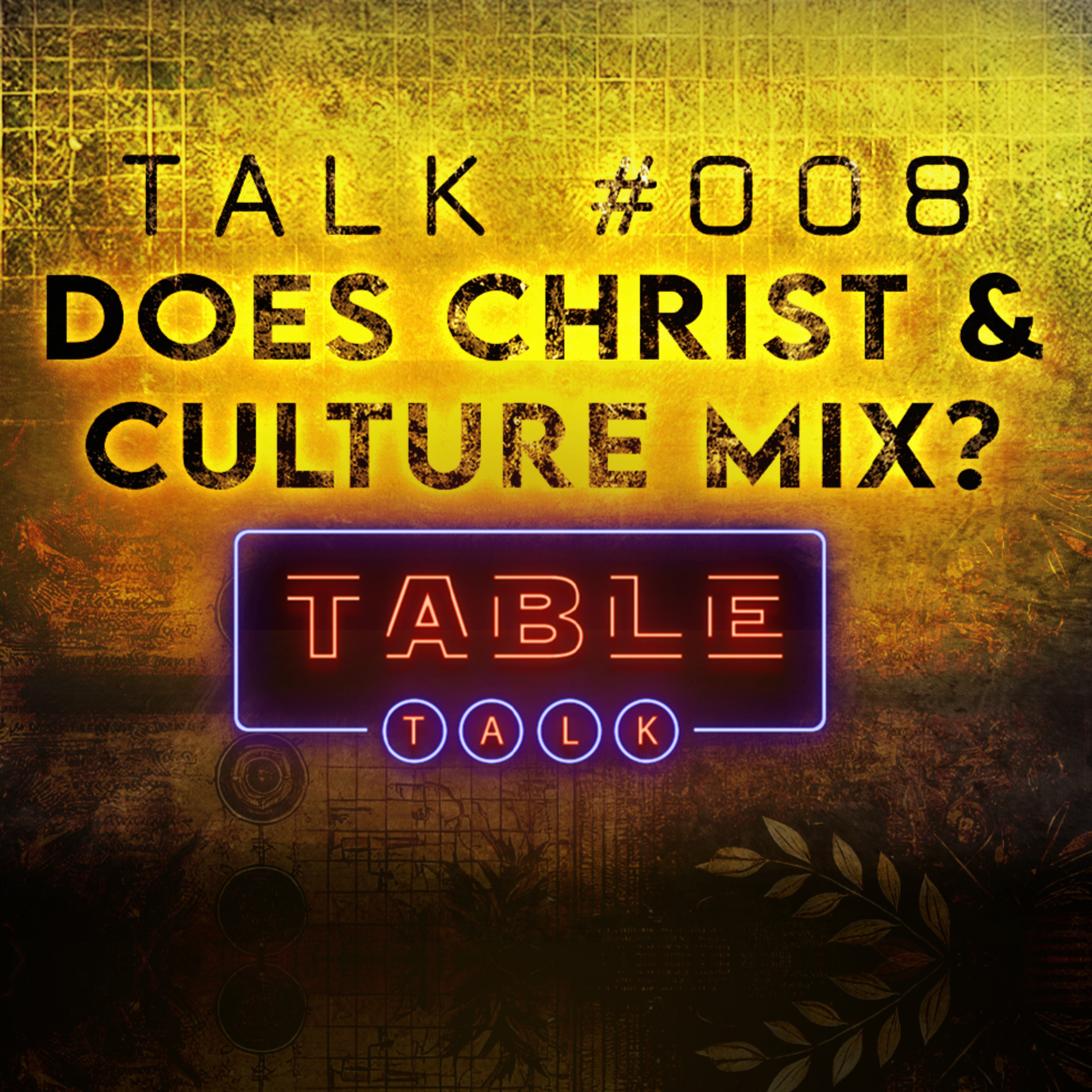Does Christ and Culture Mix? - Table Talk TV #008 episode artwork