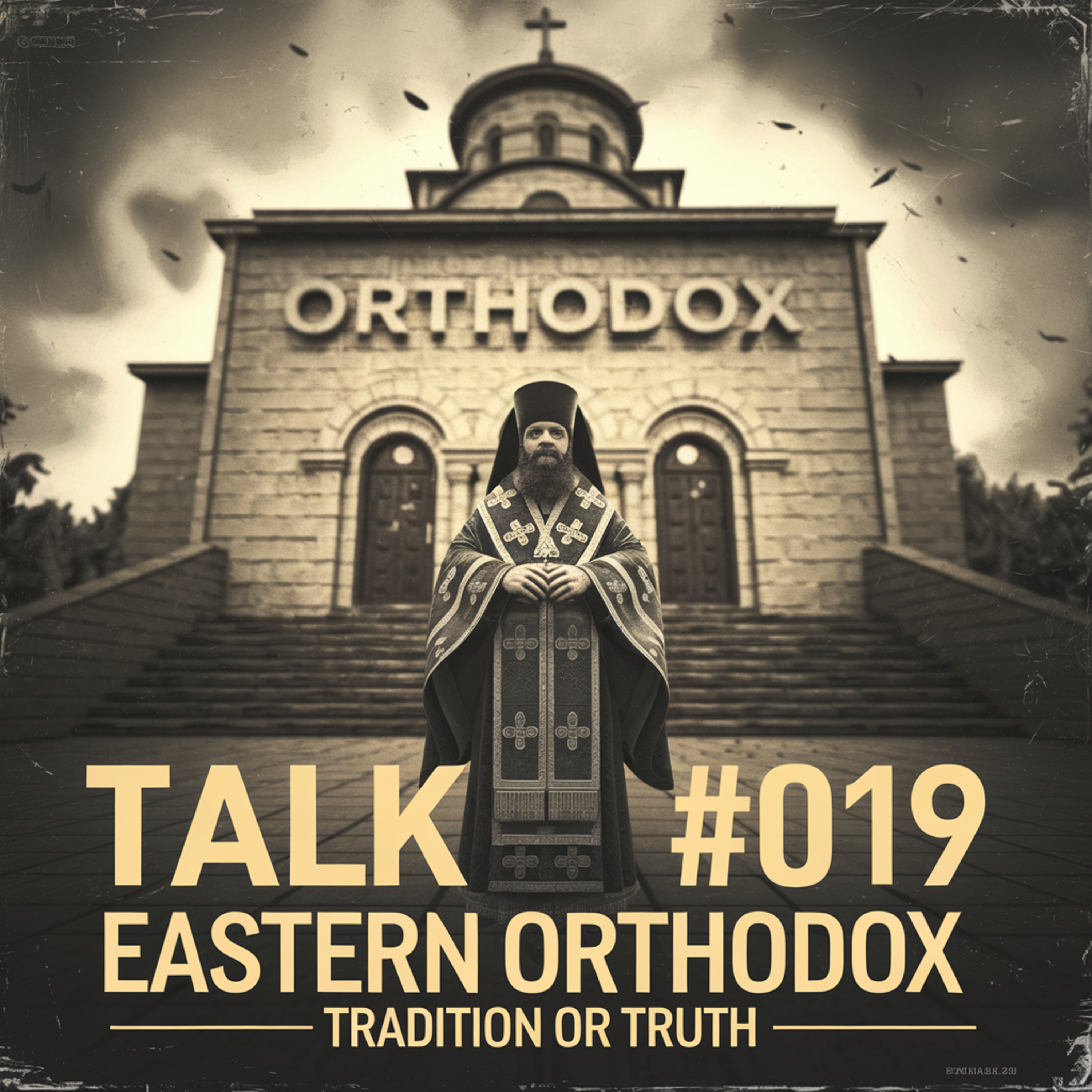 Eastern Orthodoxy - Tradition or Truth? - Table Talk TV #019 episode artwork