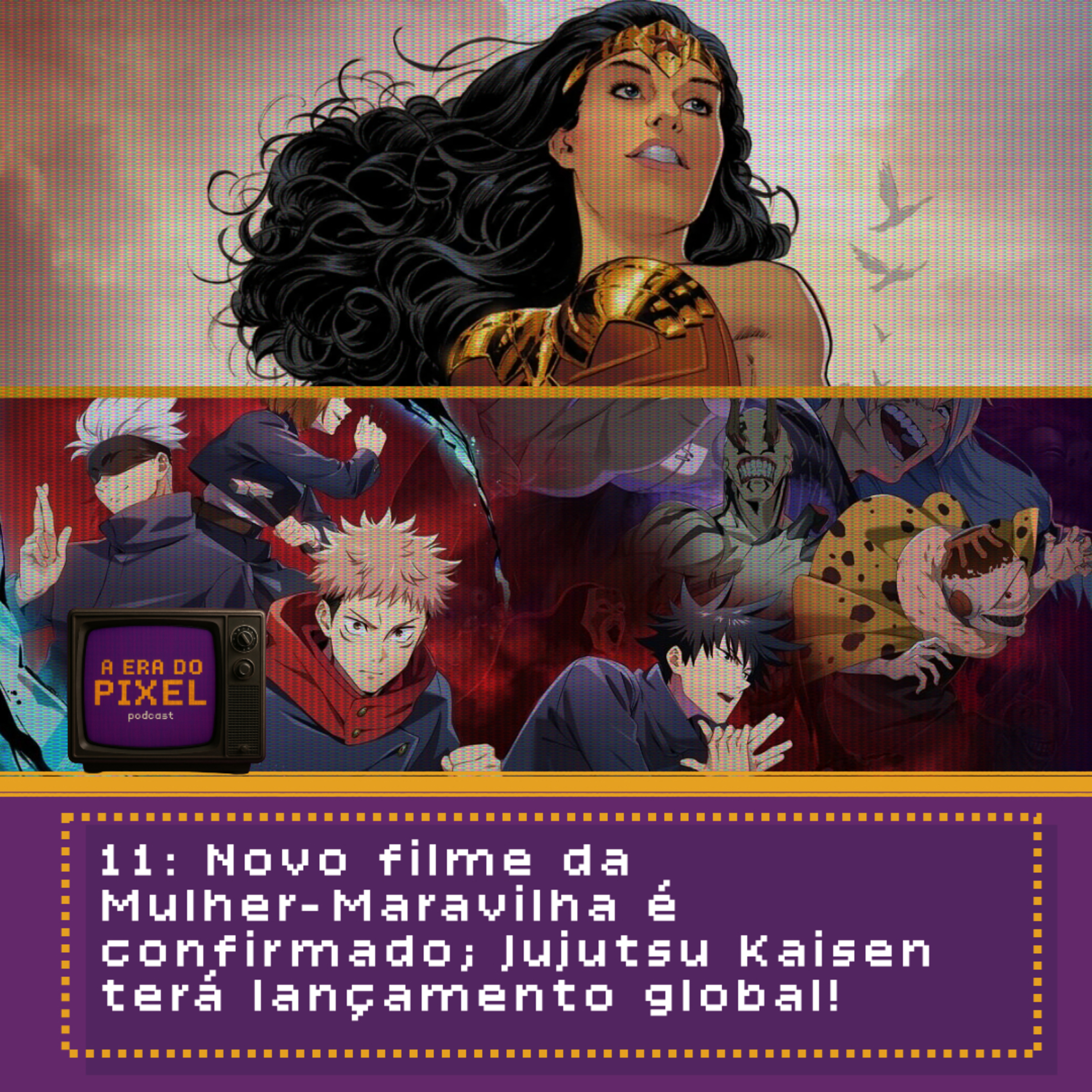 11: Novo filme da Mulher-Maravilha é confirmado; Jujutsu Kaisen terá lançamento global! episode artwork
