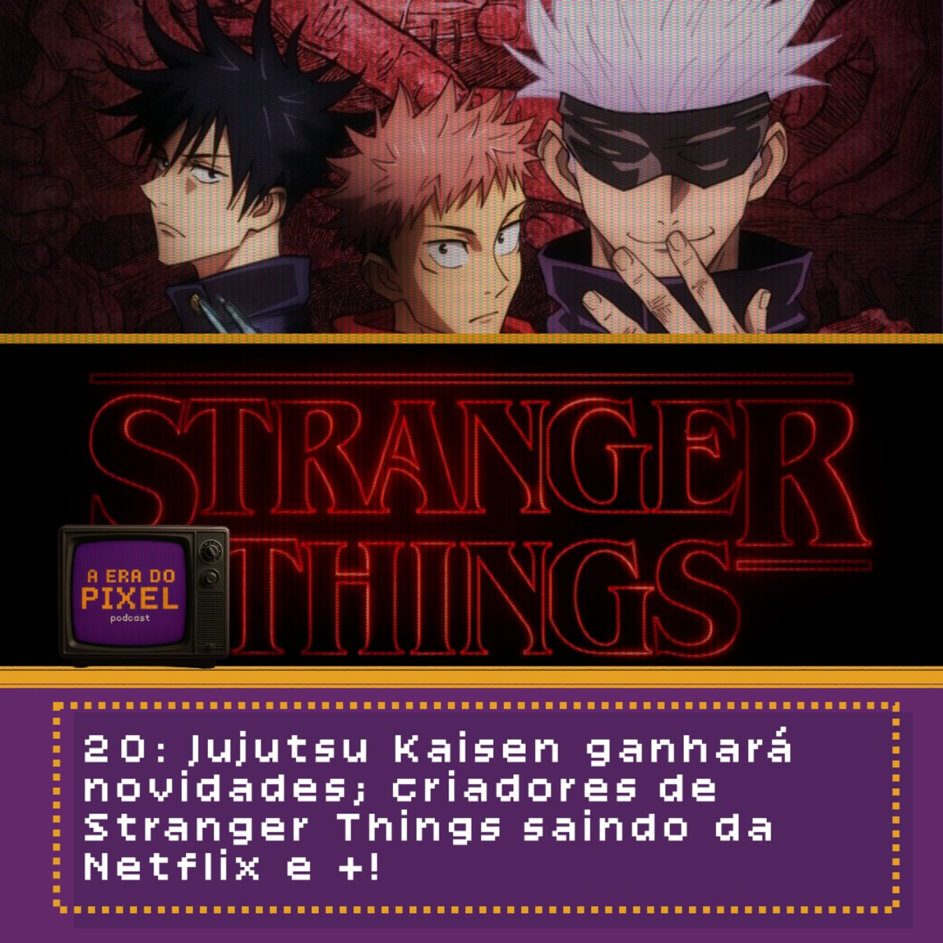 20: Jujutsu Kaisen ganhará novidades; criadores de Stranger Things saindo da Netflix e +! episode artwork