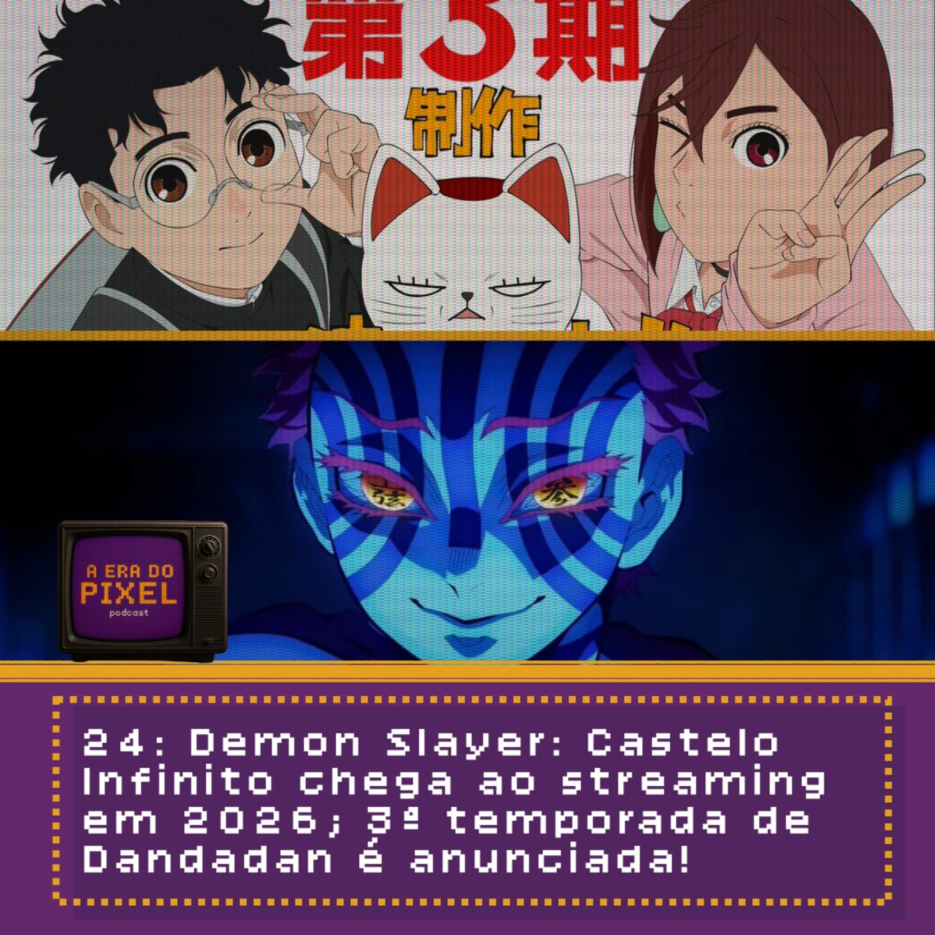 24: Demon Slayer: Castelo Infinito chega ao streaming em 2026; 3ª temporada de Dandadan é anunciada! episode artwork