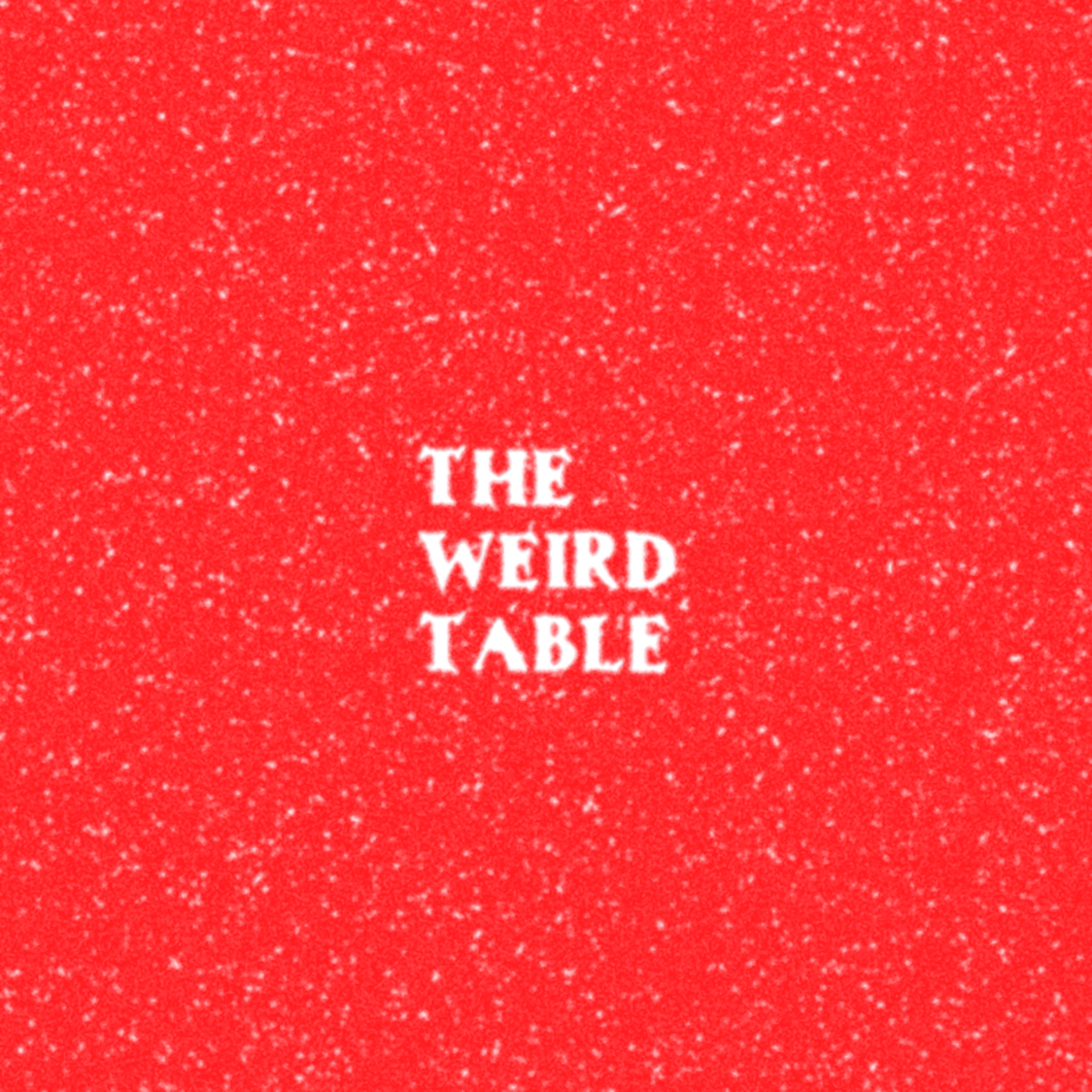 The Weird Table