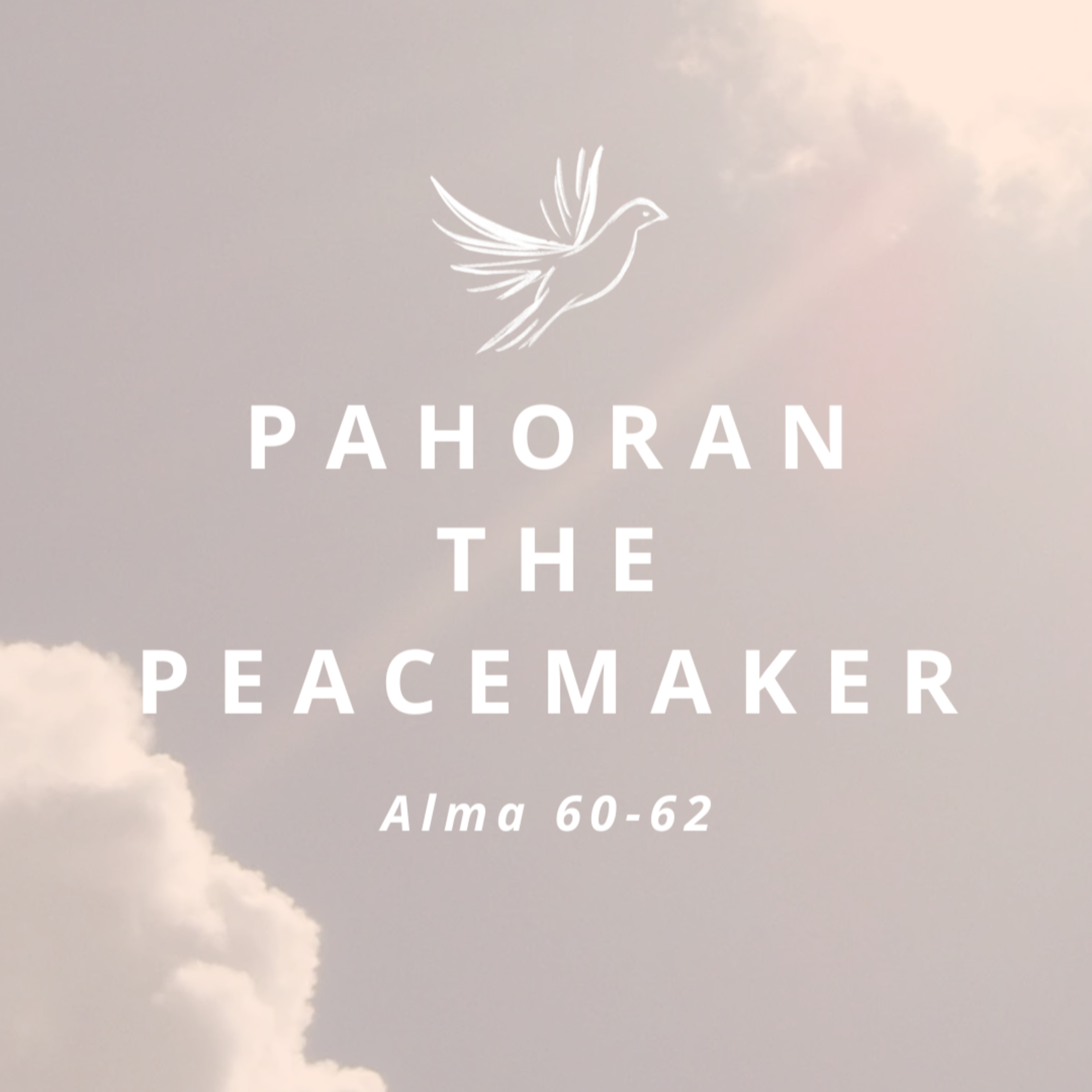 Alma 60-62: Pahoran the Peacemaker