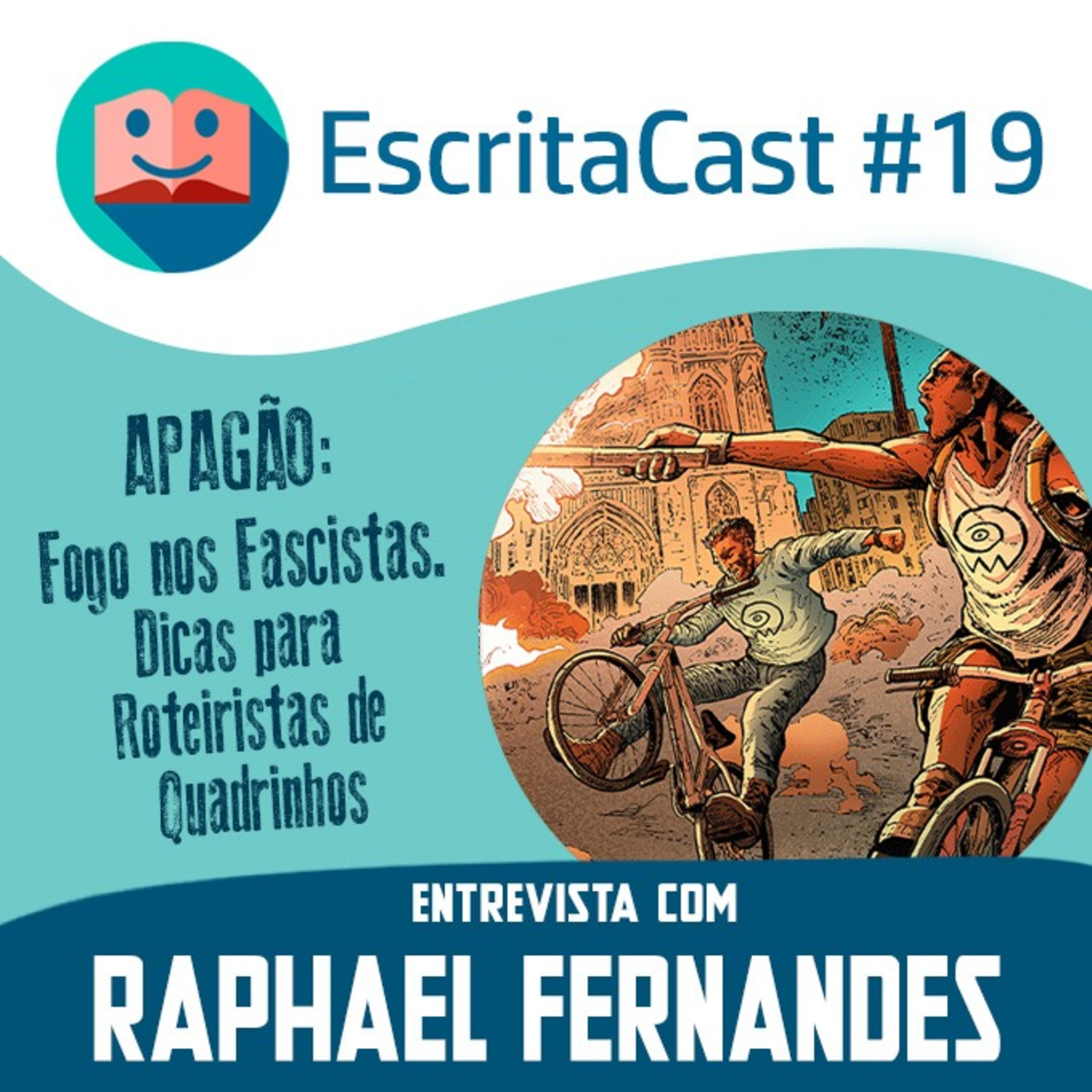 #019 - Apagão - Fogo nos Fascistas e Dicas para Roteiristas de Quadrinhos com Raphael Fernandes - Escritacast - Dicas para Escritores episode artwork