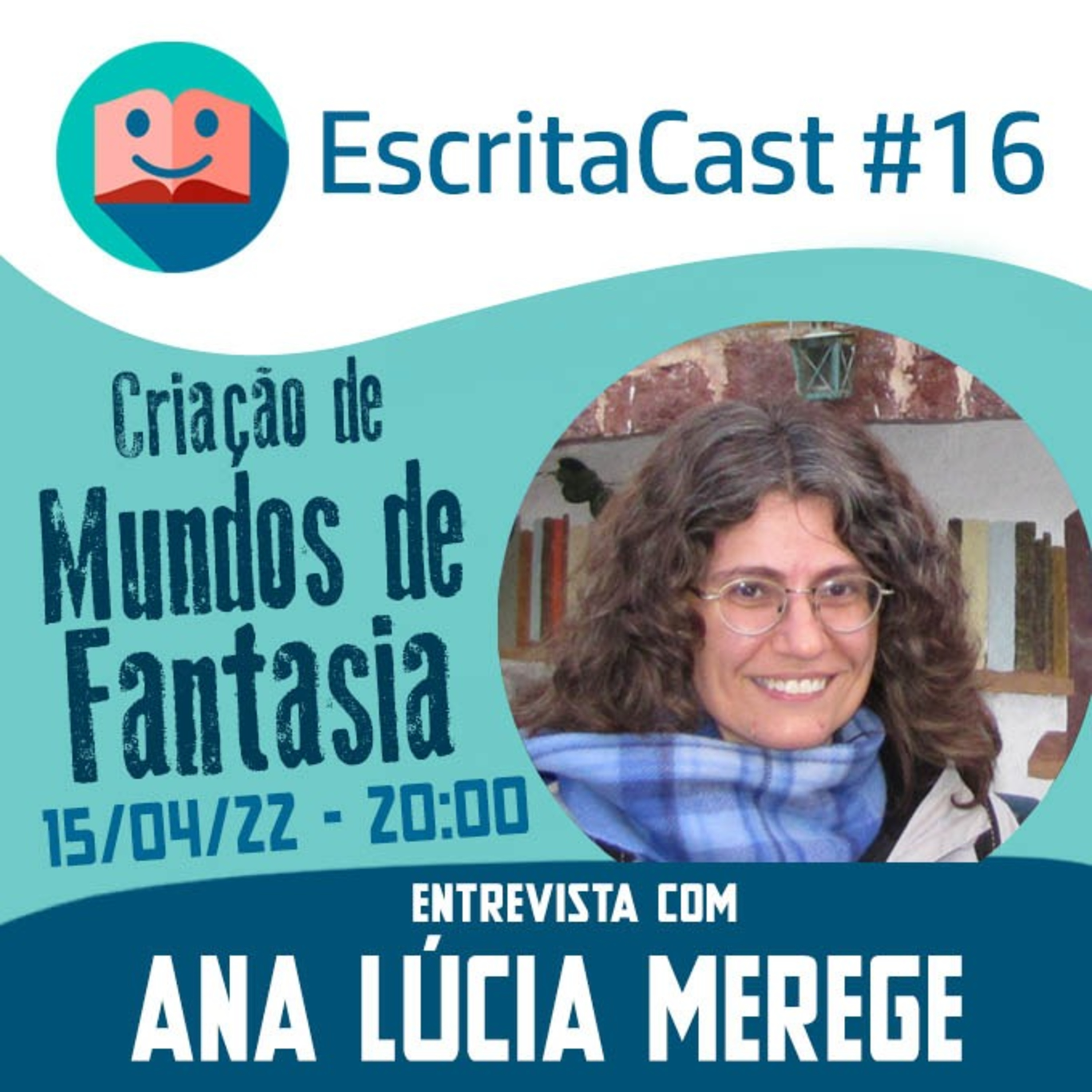 #016 - Criação de Mundos de Fantasia - Entrevista com Ana Lúcia Merege - Carlos Rocha e Newton Nitro - Escritacast - Dicas para Escritores episode artwork