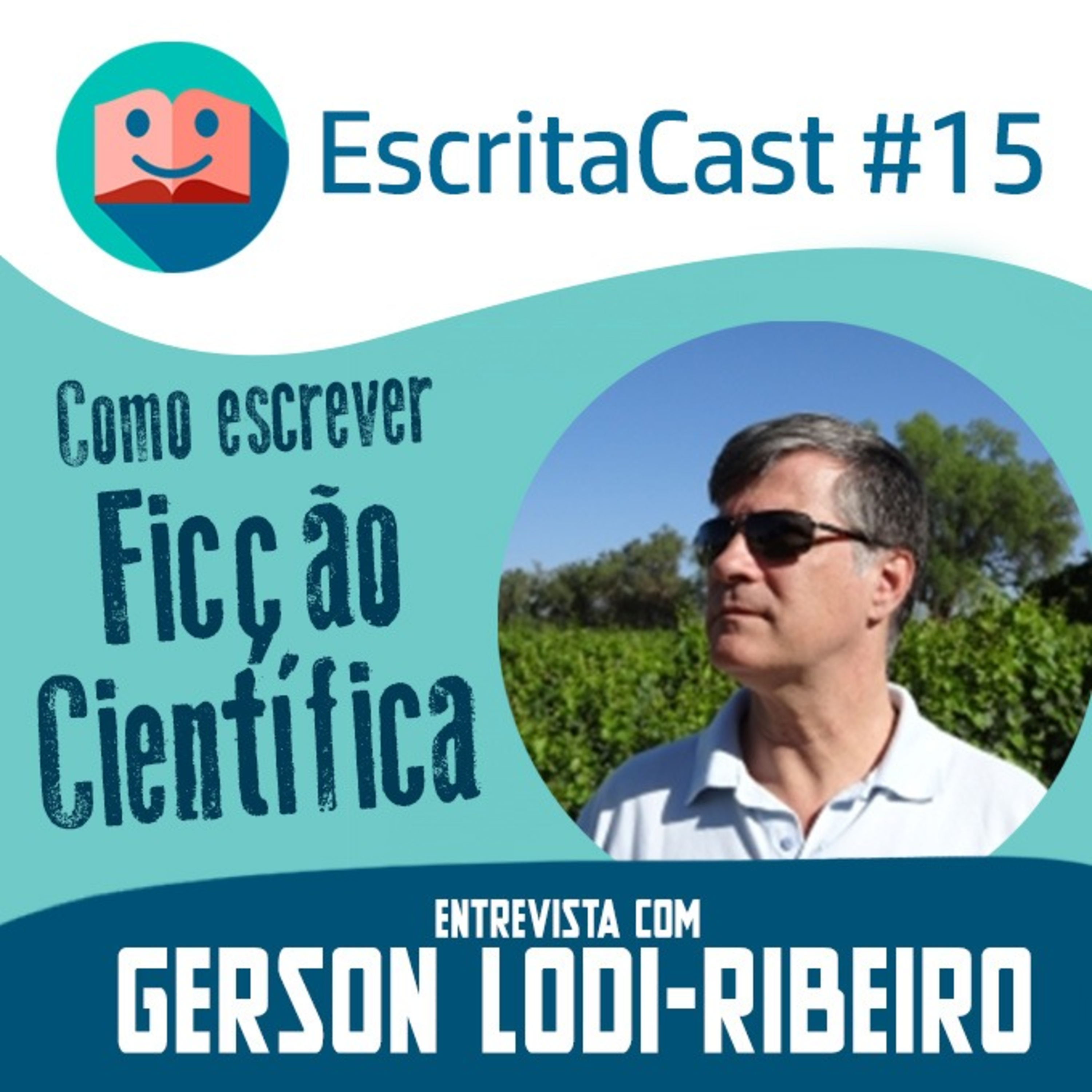 #015 - Como Escrever Ficção Científica - Entrevista com Gerson Lodi-Ribeiro - Carlos Rocha e Newton Nitro - Escritacast - Dicas para Escritores episode artwork