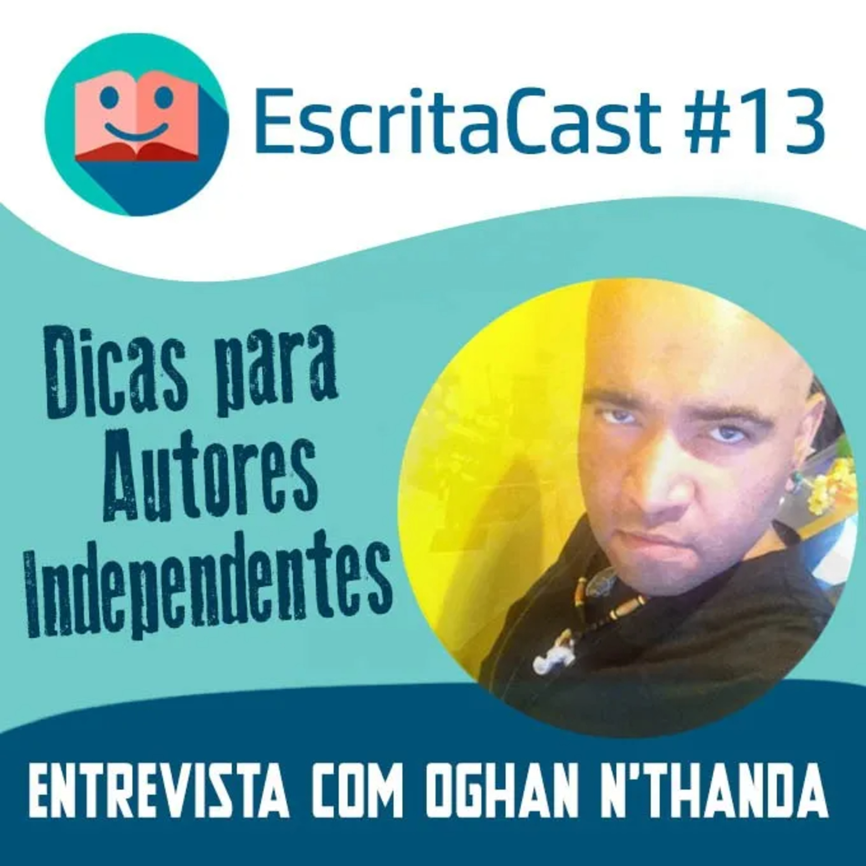 #013 - Dicas para Autores Independentes - Entrevista com Oghan N'Thanda - Escritacast com Carlos Rocha e Newton Nitro episode artwork
