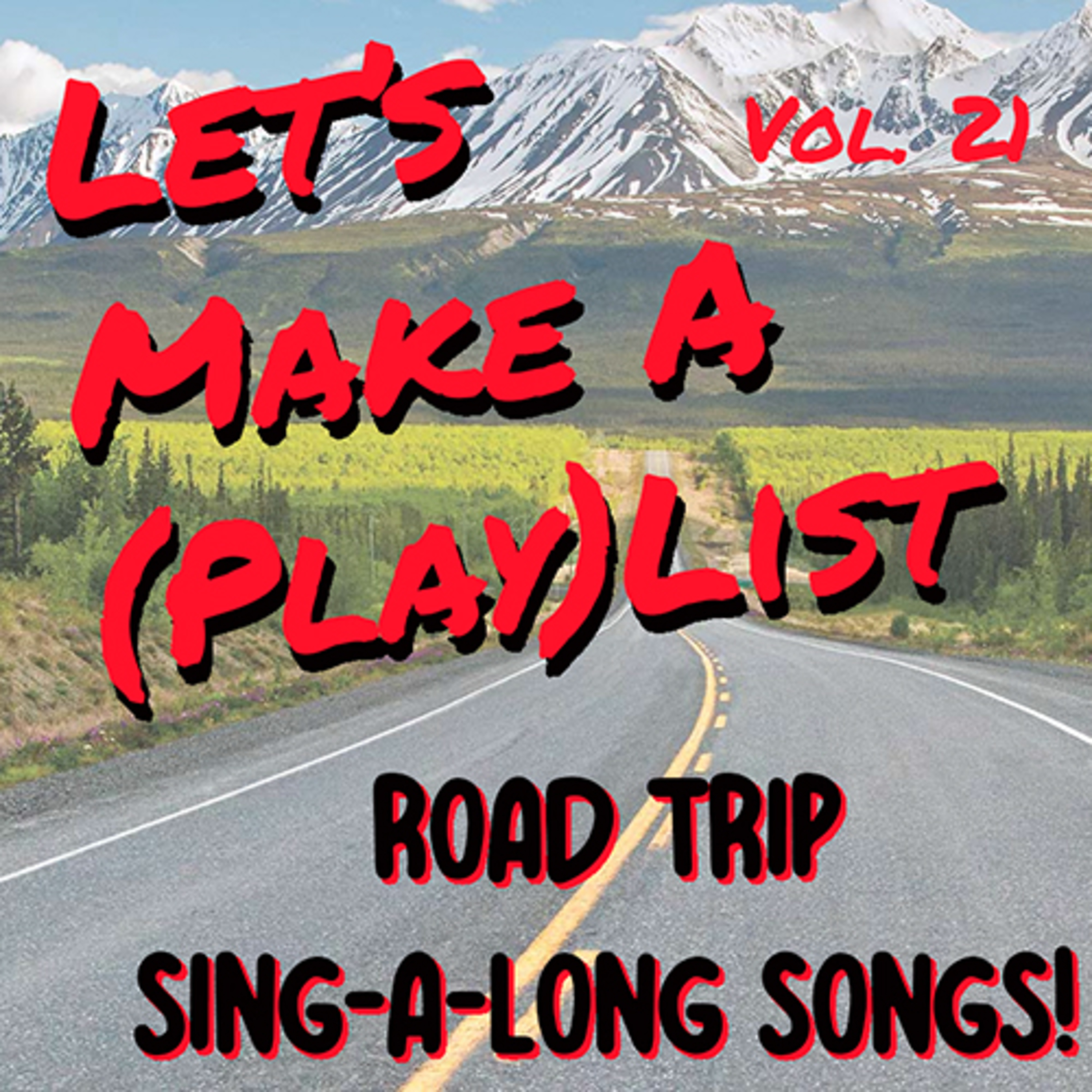 Let's Make A (Play)List , Vol. 21 - Road Trip Sing-A-Long Songs! episode artwork