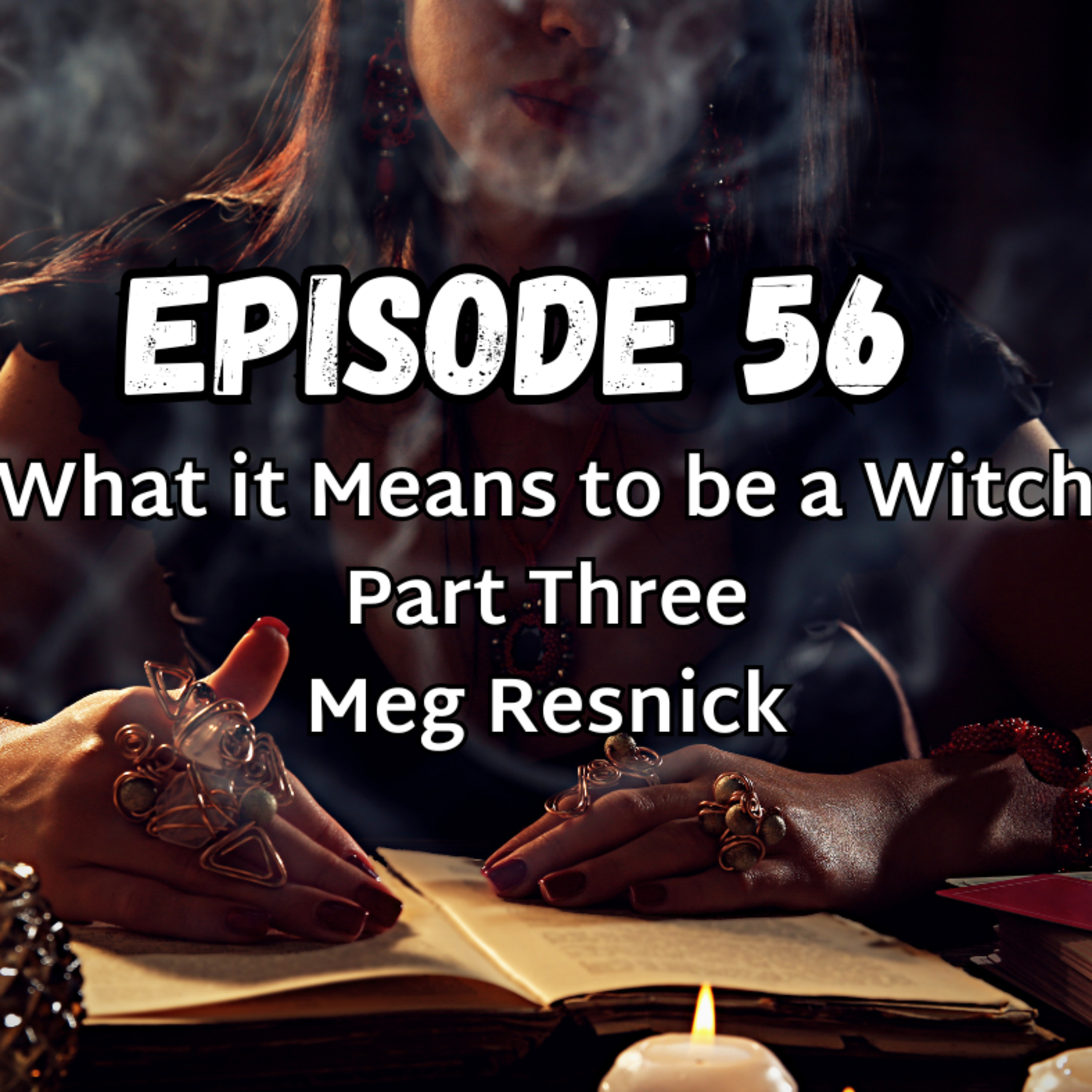 What it Means to be a Witch - Part III
