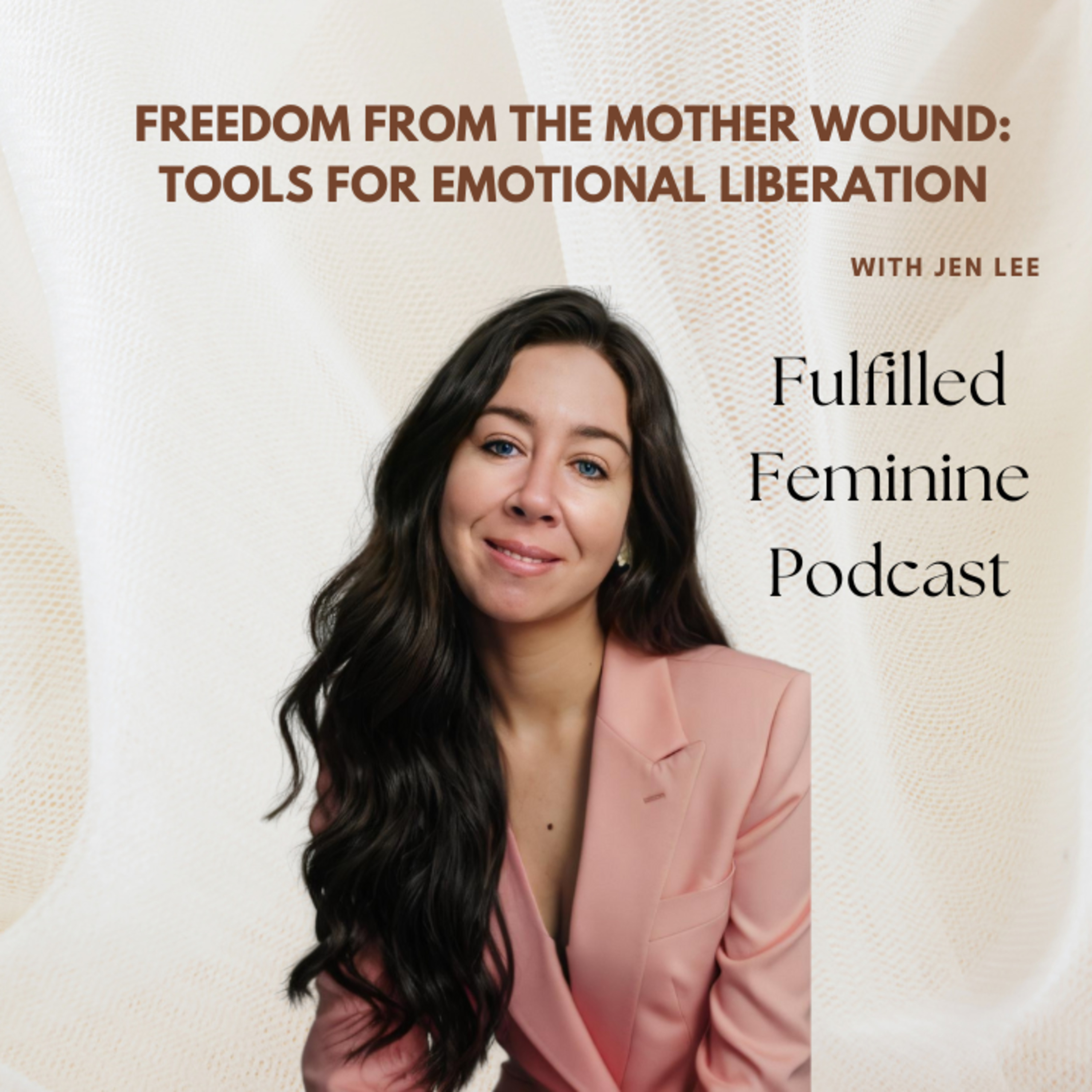 Freedom from the Mother Wound: Tools for Emotional Liberation episode artwork
