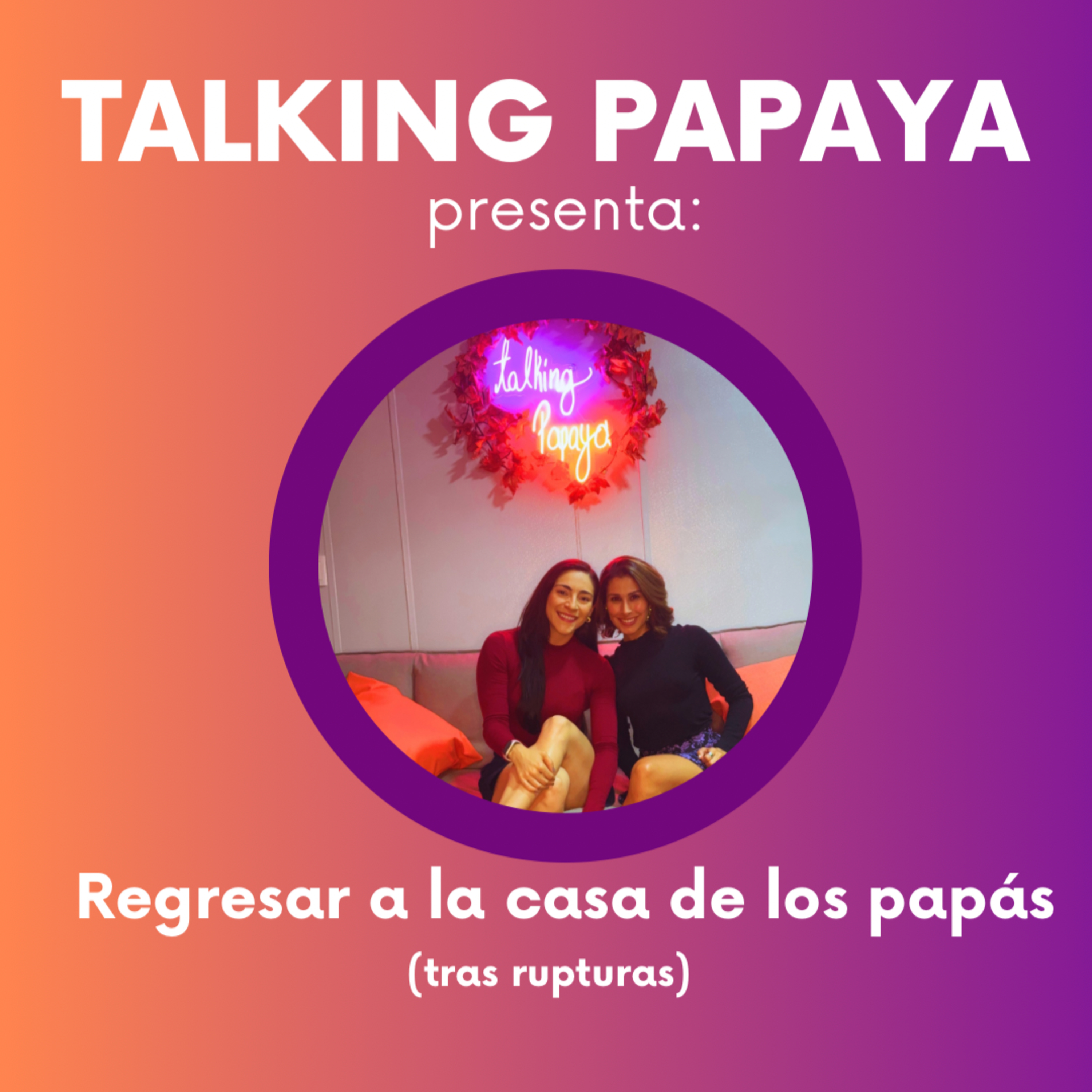 Regresar a la casa de los papás (tras rupturas)