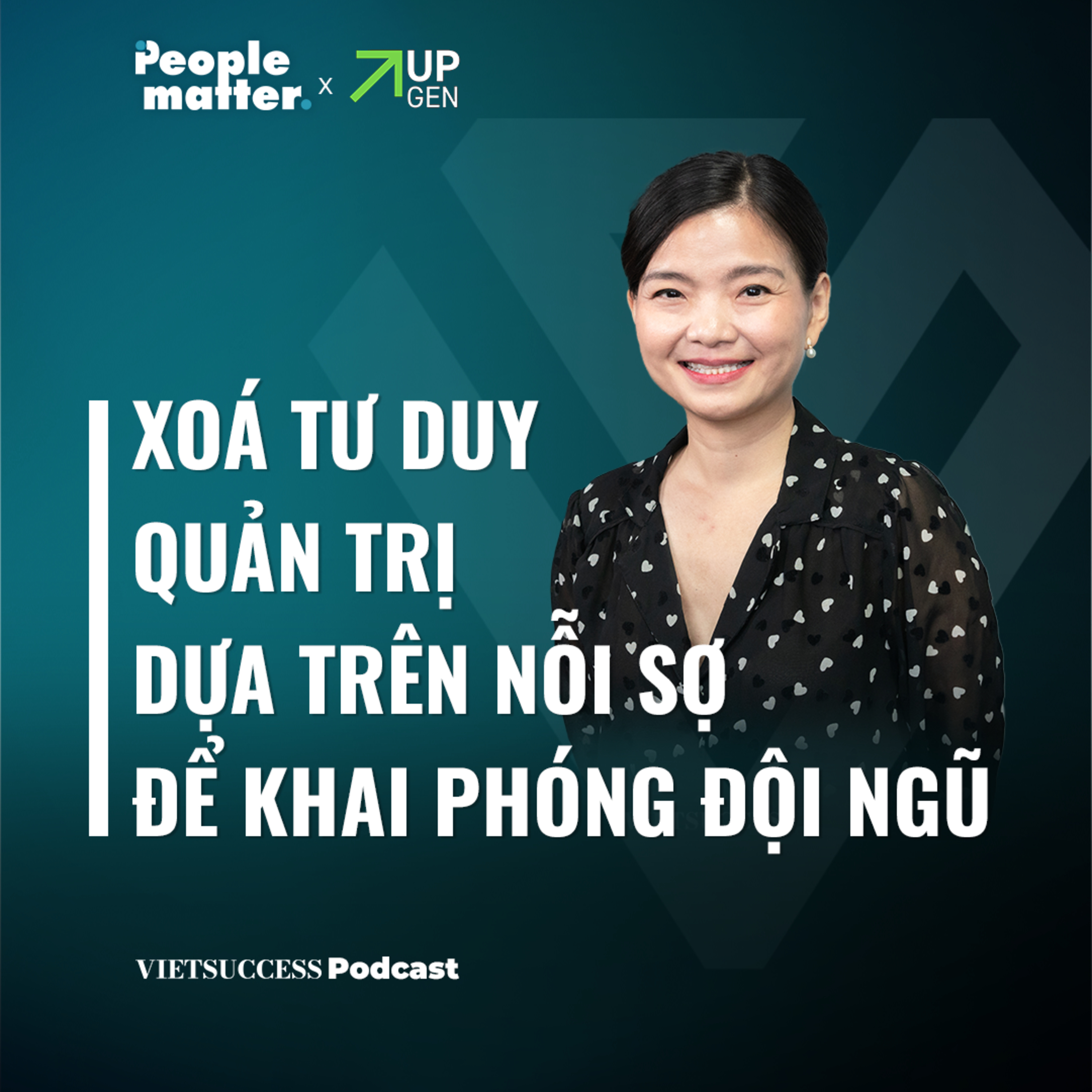 People Matter SS2 EP5|Xóa tư duy quản trị dựa trên nỗi sợ để khai phóng đội ngũ|Vưu Lệ Quyên, Biti's episode artwork